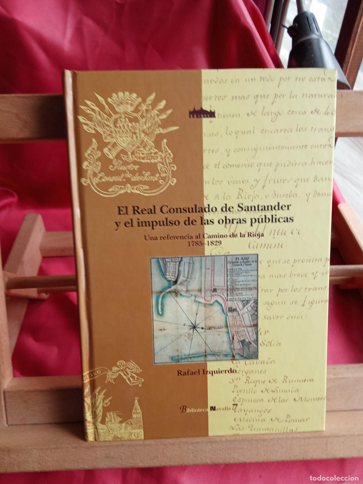 Libros: El Real Consulado de Santander y el impulso de las obras p&uacute;blicas. Rafael Izquierdo L.16184-2156