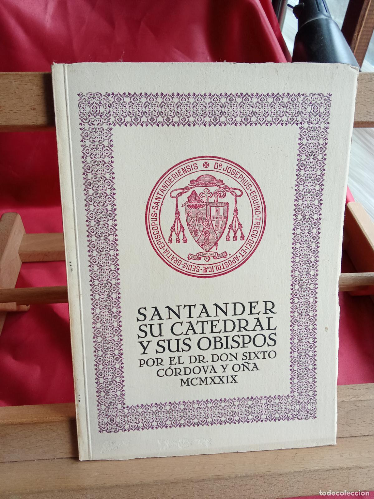 Libros: Santander su catedral y sus obispos. Dr. Don Sixto C&oacute;rdova y O&ntilde;a L.16184-2157
