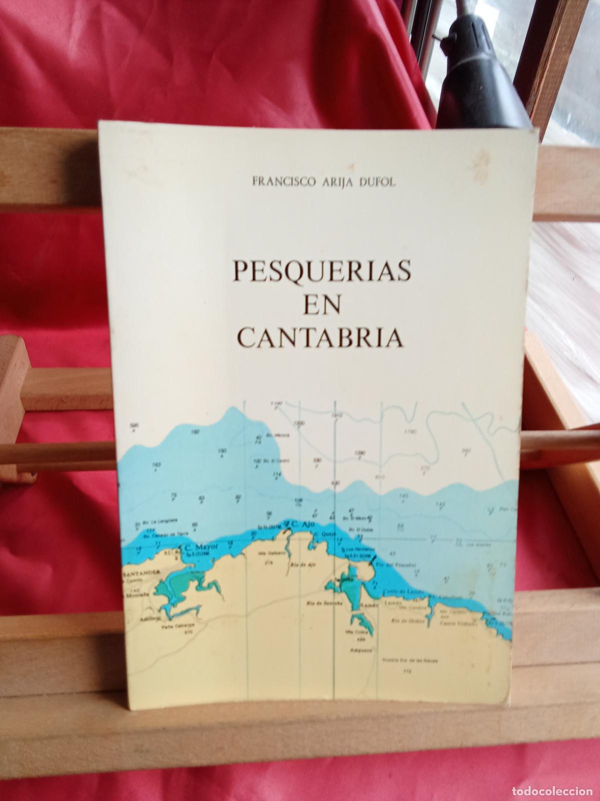Libros: Pesquerias en Cantanbria. Francisco Arija Dufol L.16184-2161