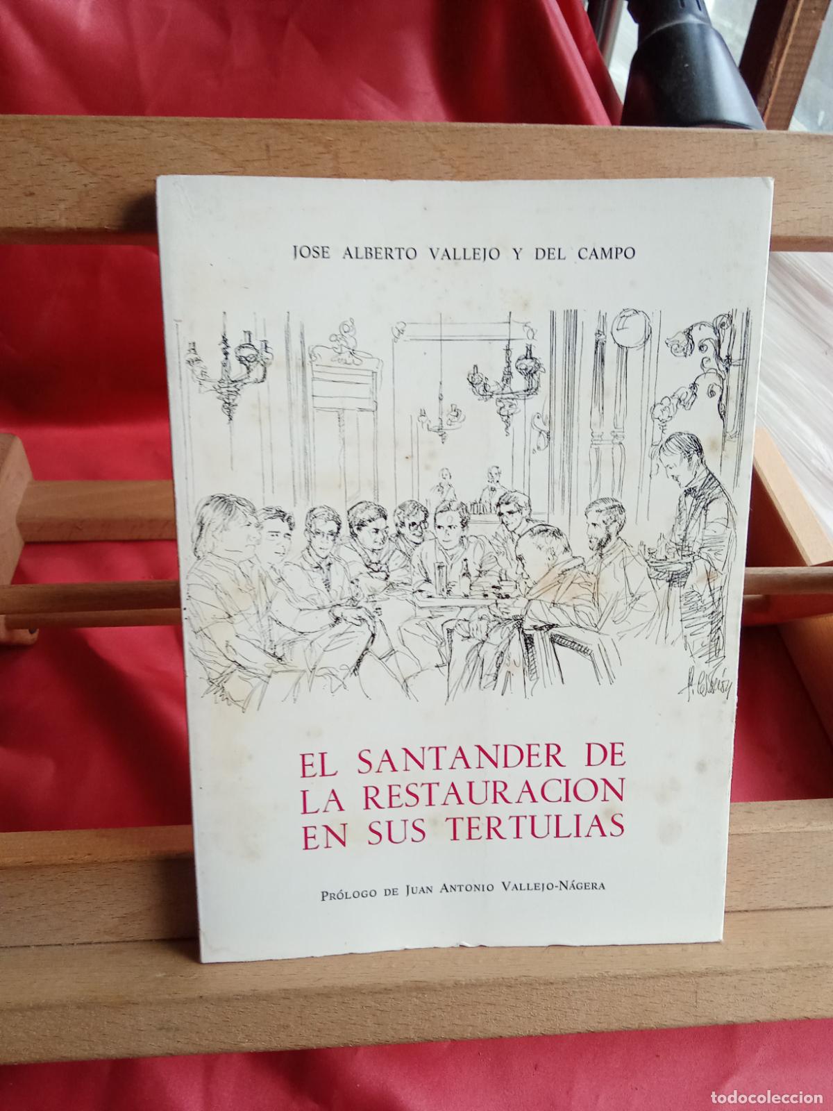 Libros: El santander de la restauracion en sus tertulias. Jos&eacute; Alberto Vallejo y del campo L.16184-2166