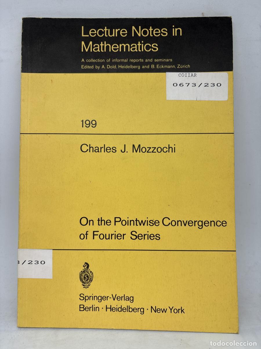 Libros: LECTURE NOTES IN MATHEMATICS. N&ordm;199.ON THE POINTWISE CONVERGENCE OF FOURIER SERIES - CHARLES J MOZZO