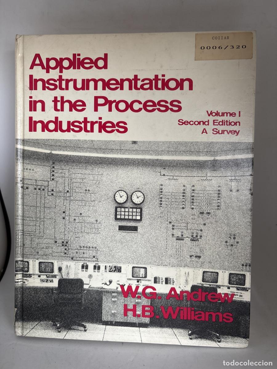 Libros: APPLIED INSTRUMENTATION IN THE PROCESS INDUSTRIES. VOLUMEN I: A SURVEY - WILLIAM G ANDREW Y H.B.WILL