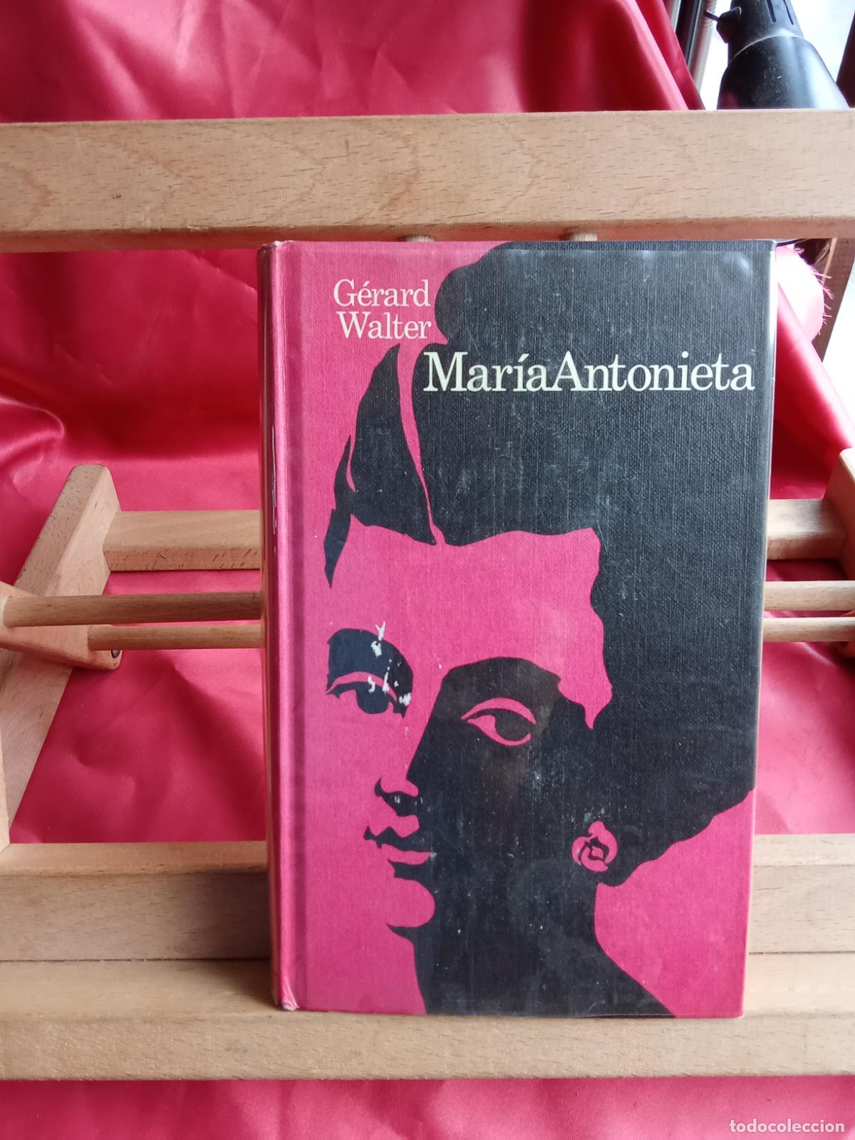 Libros: Mar&iacute;a Antonieta. G&eacute;rard Walter L.16184-2193