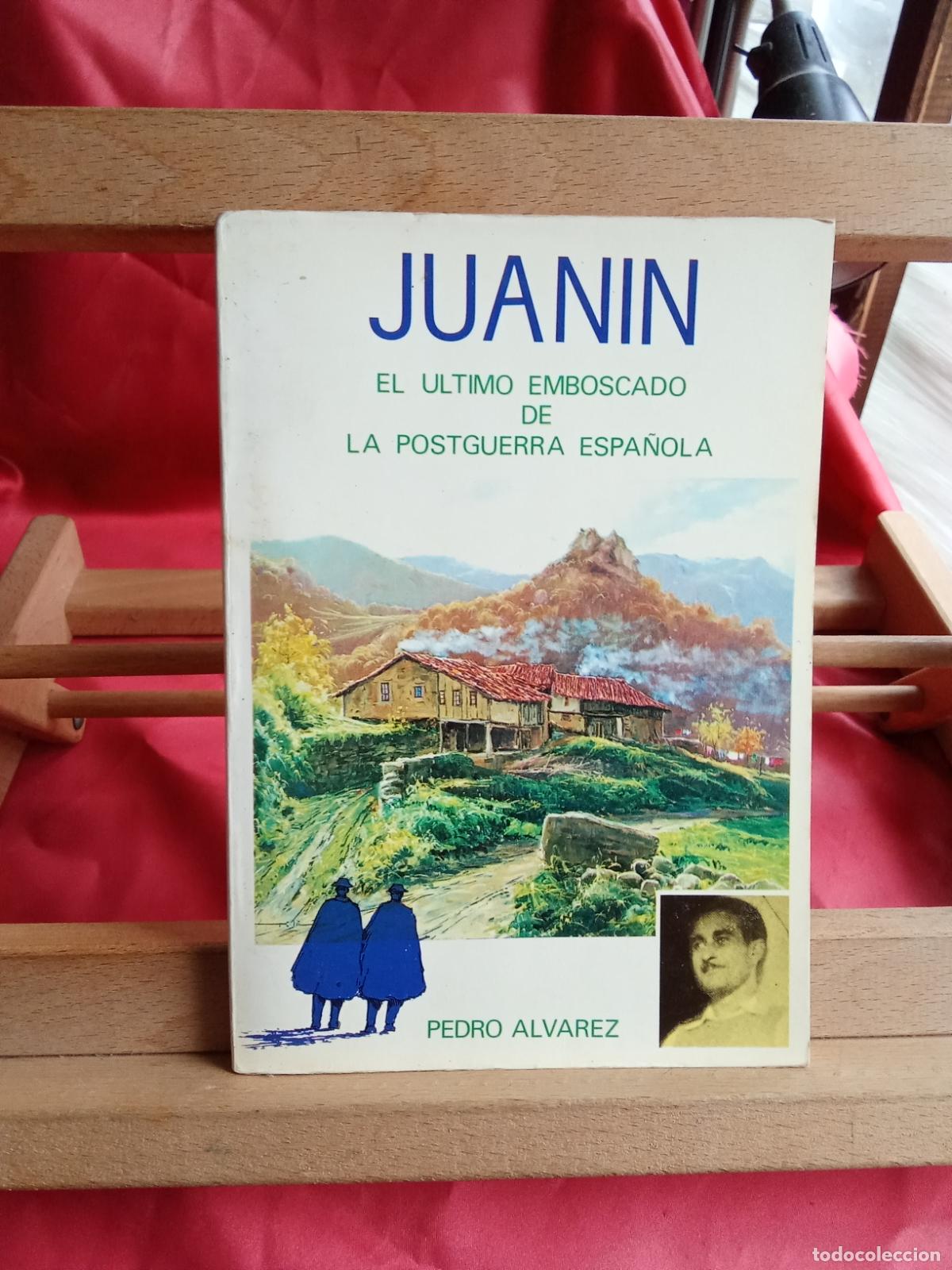 Libros: Juanin: El &uacute;ltimo emboscado de la postguerra espa&ntilde;ola. Pedro Alvarez L.16184-2195