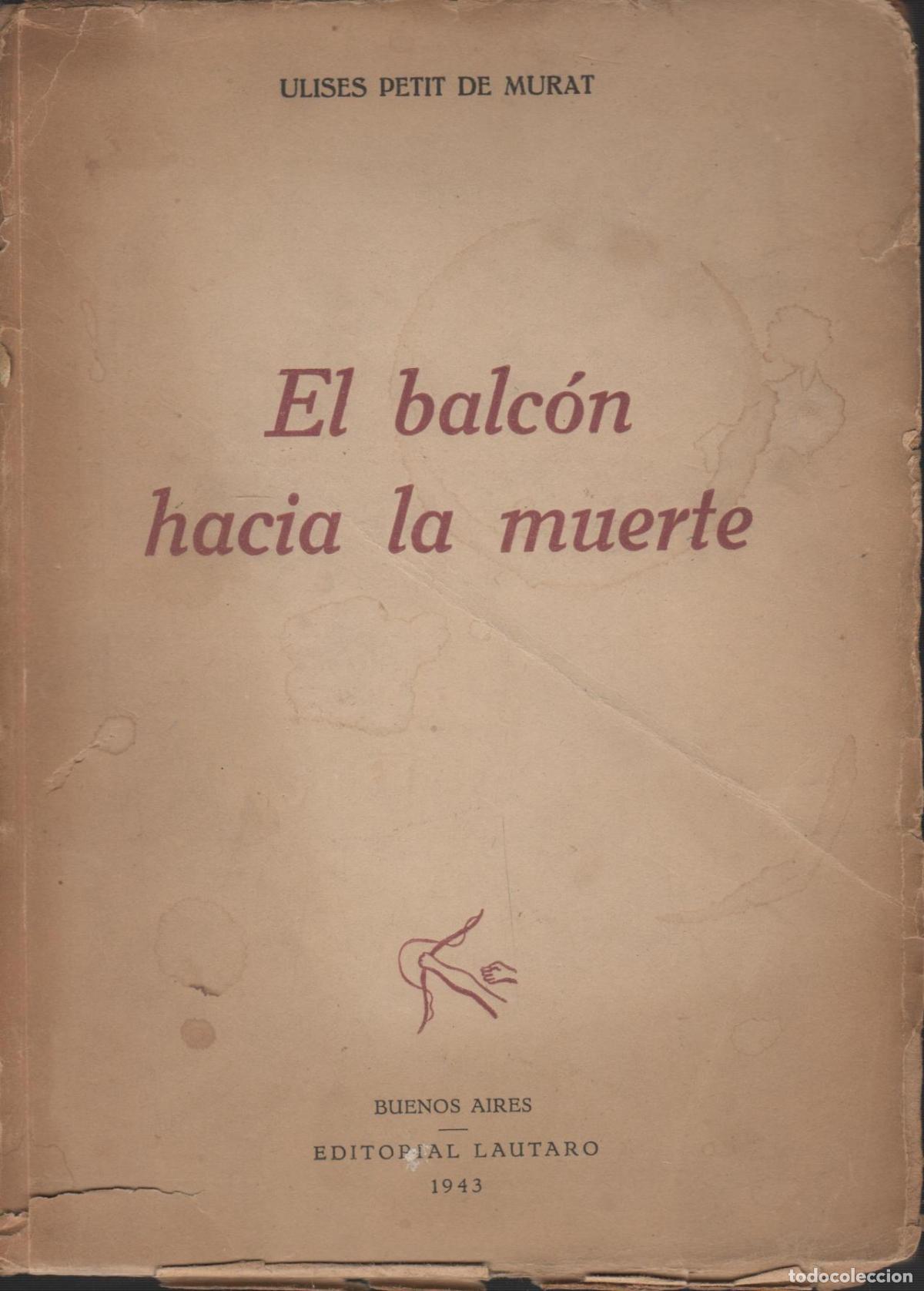 Libros: EL BALCON HACIA LA MUERTE- Petit de Murat, Ulises- EDITORIAL: Edit.Lautaro- - Petit de Murat,