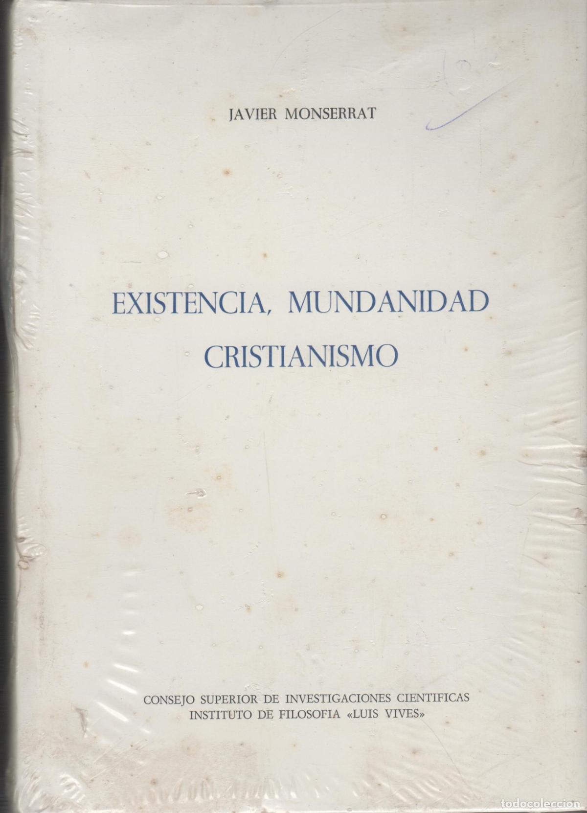 Libri di seconda mano: EXISTENCIA, MUNDANIDAD, CRISTIANISMO- Monserrat, Javier- EDITORIAL: Inst.Luis Vives. - Monser
