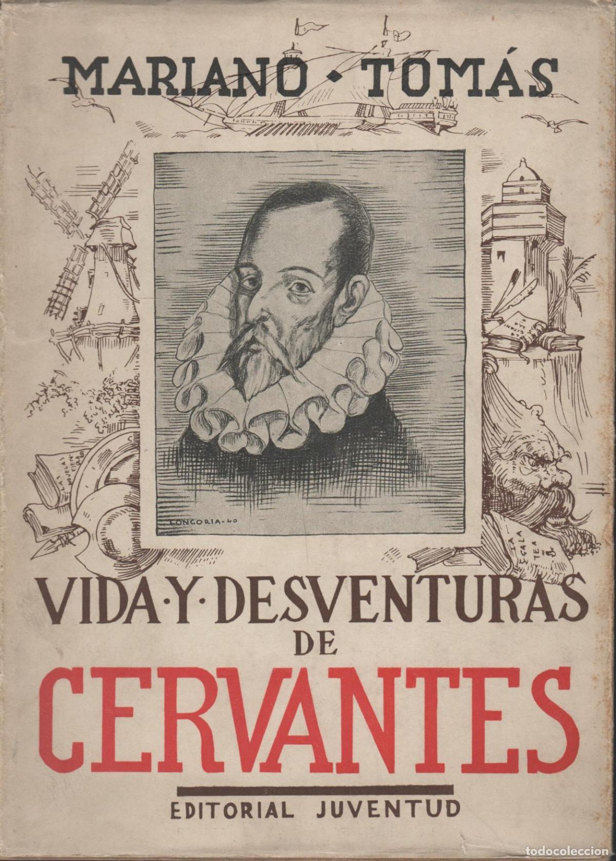 Livres: VIDA Y DESVENTURAS DE MIGUEL DE CERVANTES- Tomas, Mariano- EDITORIAL: Edit.Juventud - Tomas,