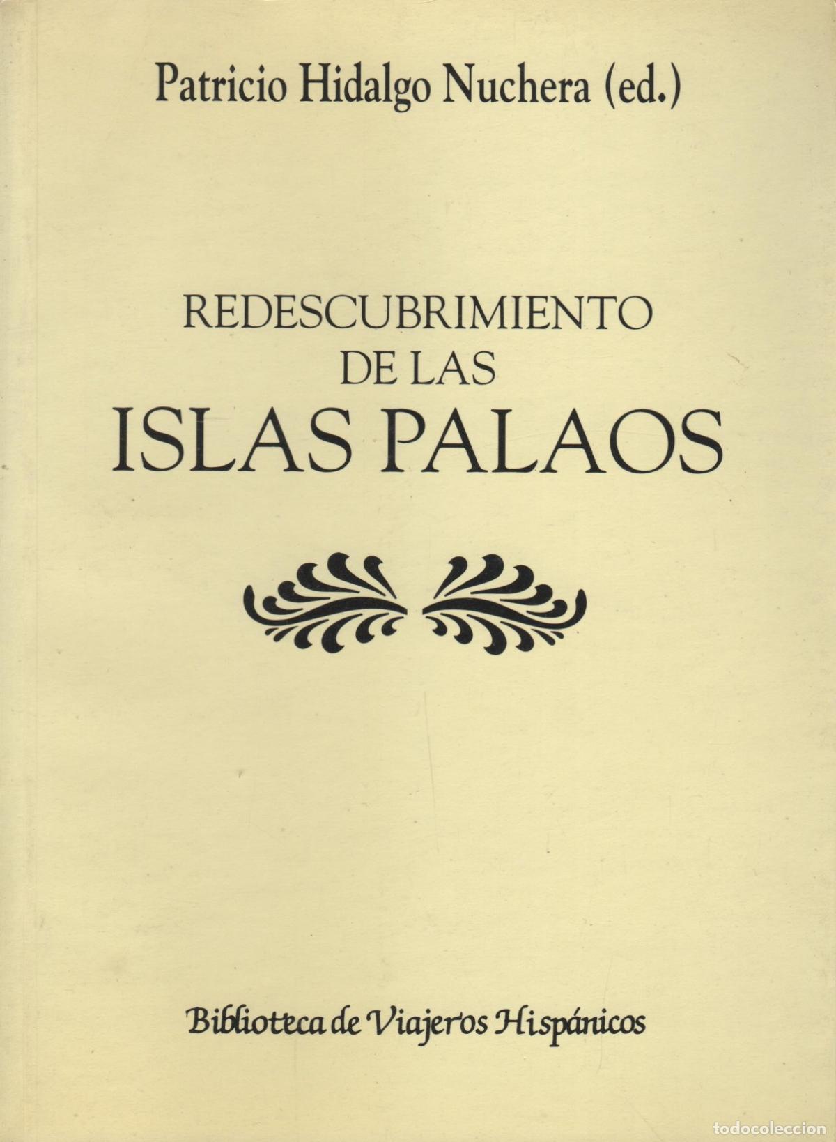B&uuml;cher: REDESCUBRIMIENTO DE LAS ISLAS PALAOS. Hidalgo Nuchera,Patricio- EDITORIAL: Miraguano - Hidalg