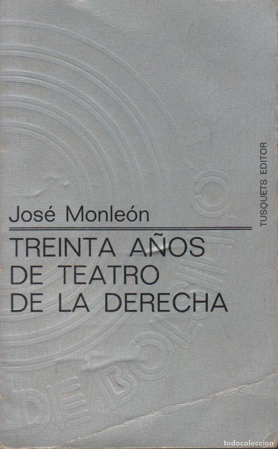 Libri di seconda mano: TREINTA A&Ntilde;OS DE TEATRO DE LA DERECHA- Monleon, Jos&eacute;- EDITORIAL: Tusquets - Monleon, Jos&eacute;- (Va