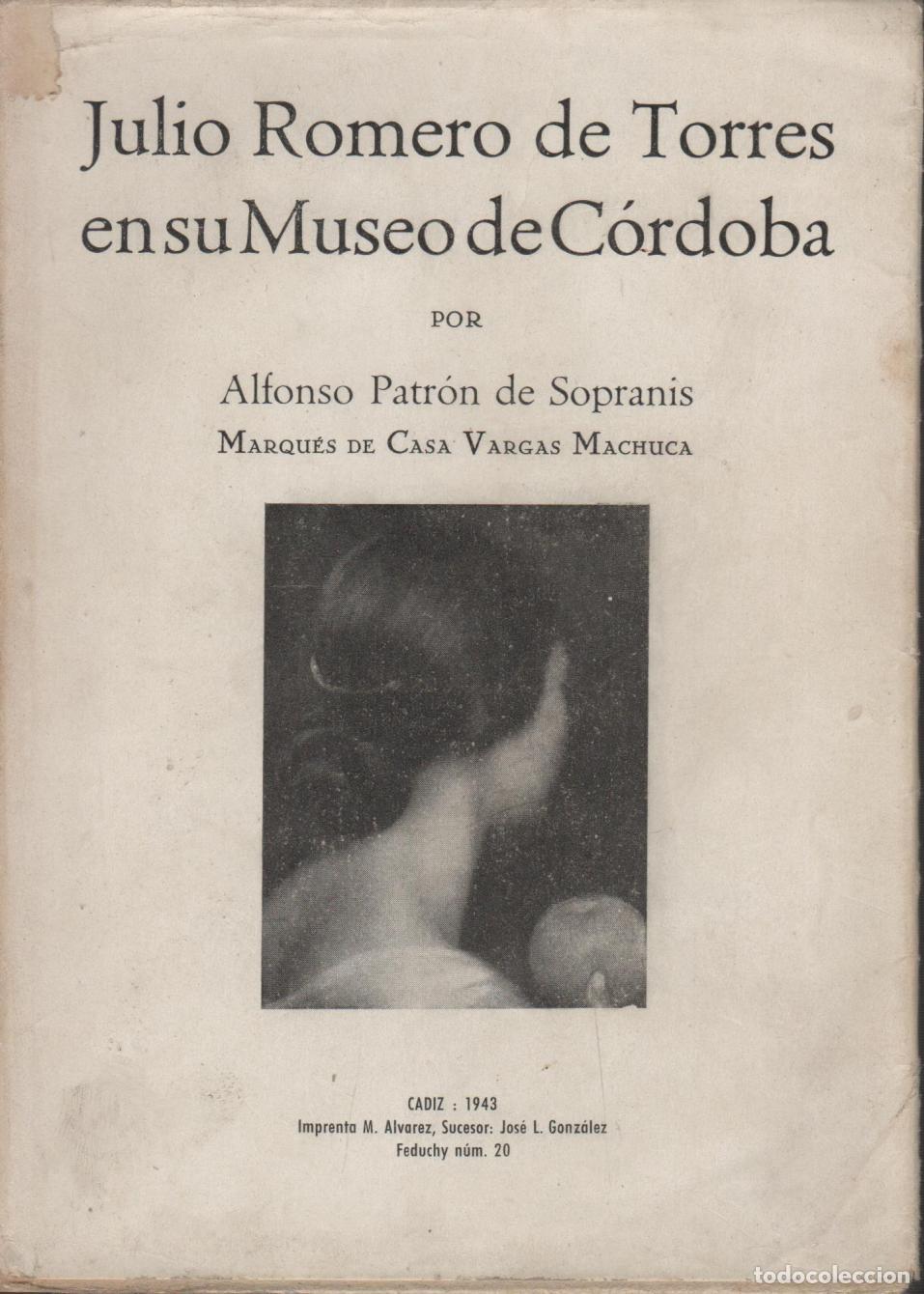 Libri di seconda mano: JULIO ROMERO DE TORRES EN SU MUSEO DE CORDOBA- Patron de Sopranis, Alfon- EDITORIAL: Imprenta
