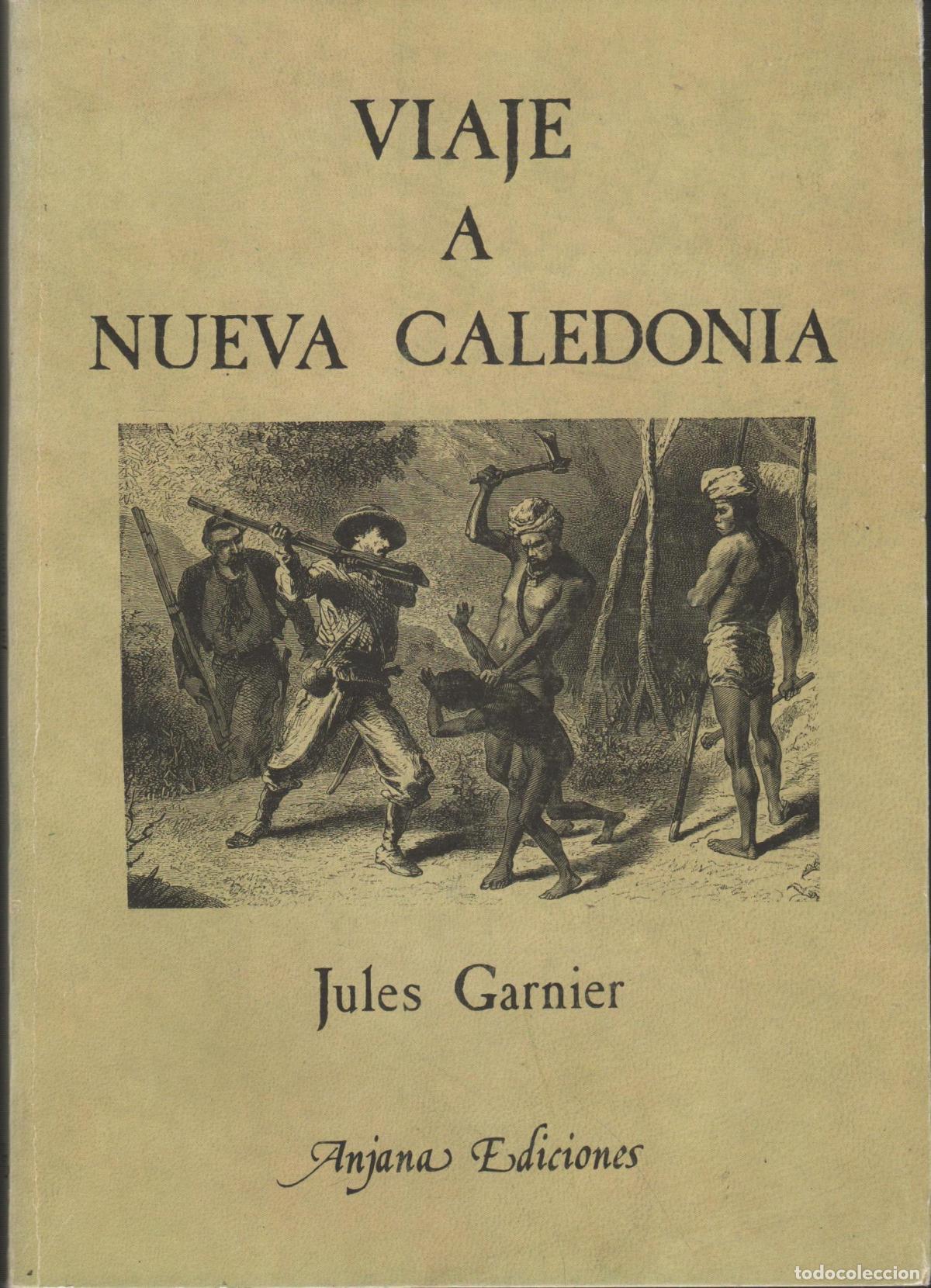 Livros em segunda m&atilde;o: VIAJE A NUEVA CALEDONIA-REALIZADO EN 1863- Garnier, Jules- EDITORIAL: Edic.Anjana- - Garnier,