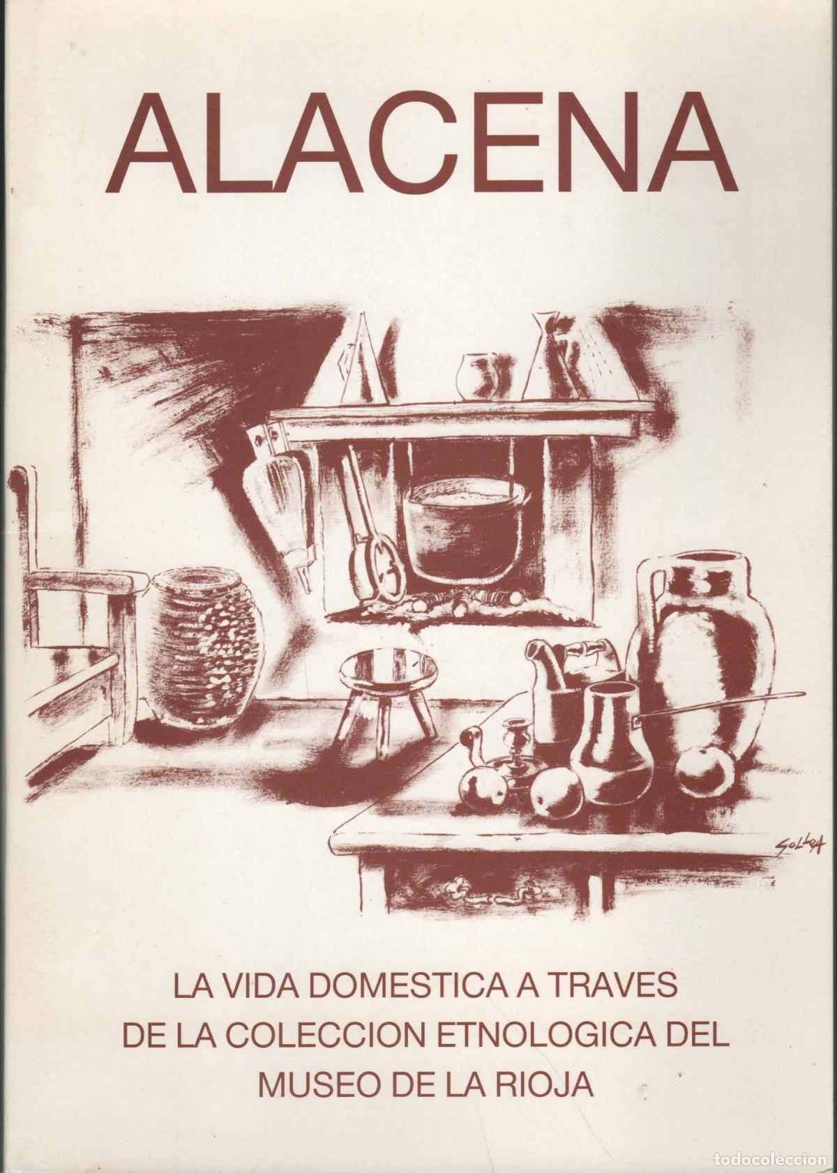 Libros: ALACENA. LA VIDA DOMESTICA A TRAV&Eacute;S DE LA COLECCI&Oacute;N ETNOL&Oacute;GICA DEL MUSEO DE LA RIOJA G&Oacute;MEZ MART&Iacute;NE