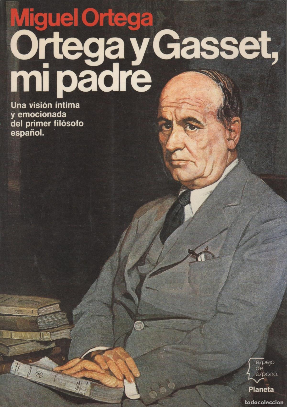 Libri di seconda mano: ORTEGA Y GASSET, MI PADRE Ortega Spottorno, Miguel EDITORIAL: Planeta - Ortega Spottorno, Mig