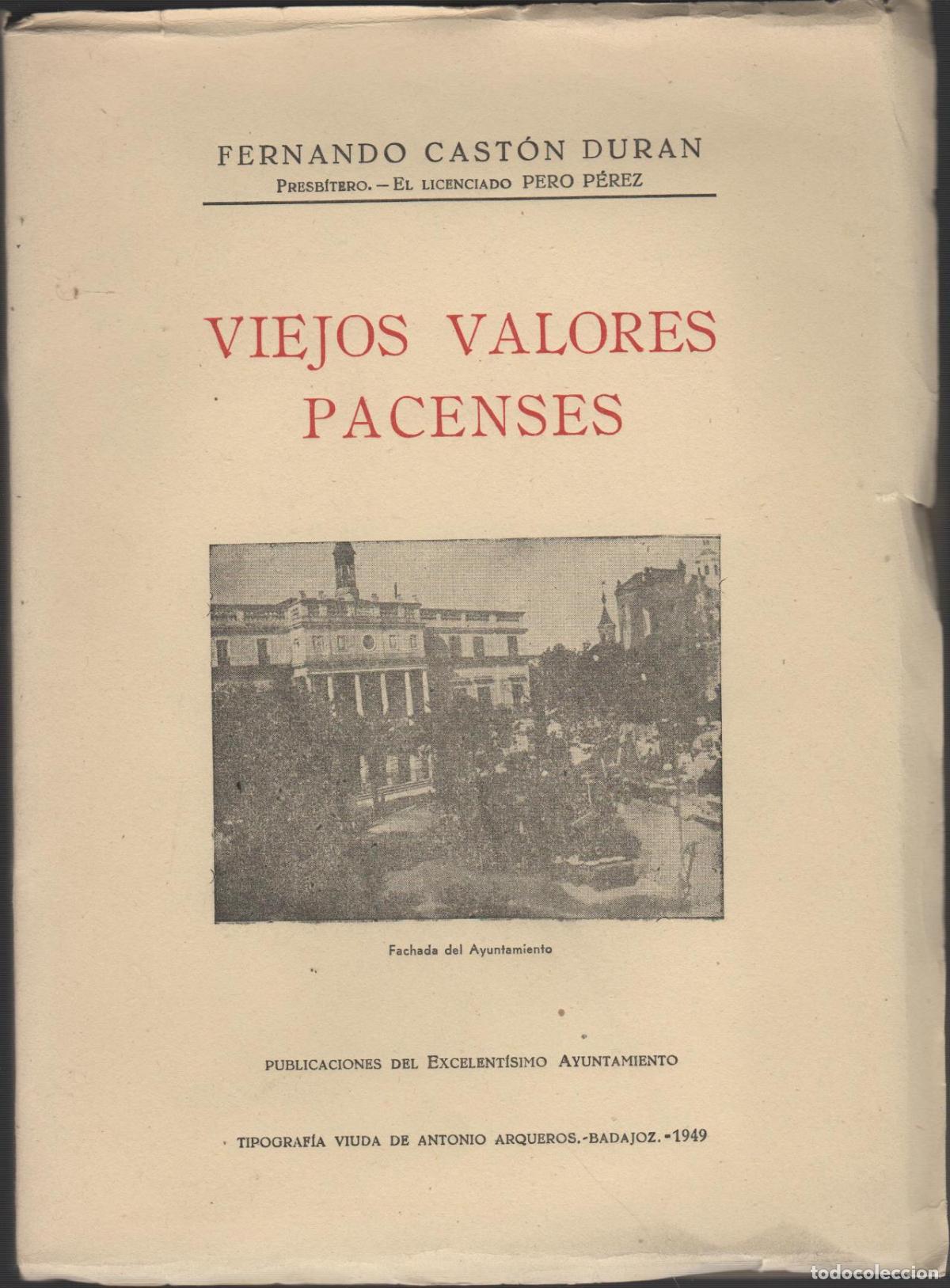 Libri di seconda mano: VIEJOS VALORES PACENSES FERNANDO CAST&Oacute;N DUR&Aacute;N - EDITORIAL: Ayuntamiento de Badajoz - FERNANDO