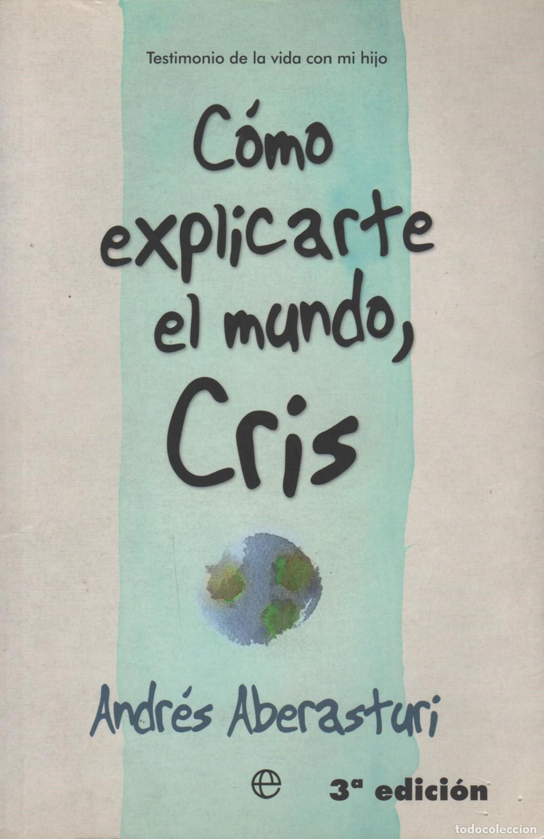 B&uuml;cher: C&Oacute;MO EXPLICARTE EL MUNDO, CRIS ABERASTURI FERRER, ANDR&Eacute;S - EDITORIAL: Esfera de los libros -