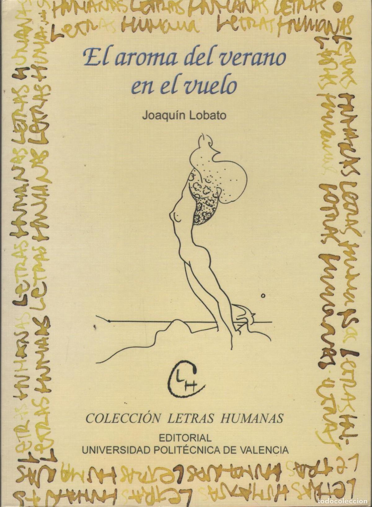 Libri di seconda mano: EL AROMA DEL VERANO EN EL VUELO JOAQUIN LOBATO - EDITORIAL: Universitat Politecnica - JOAQUIN
