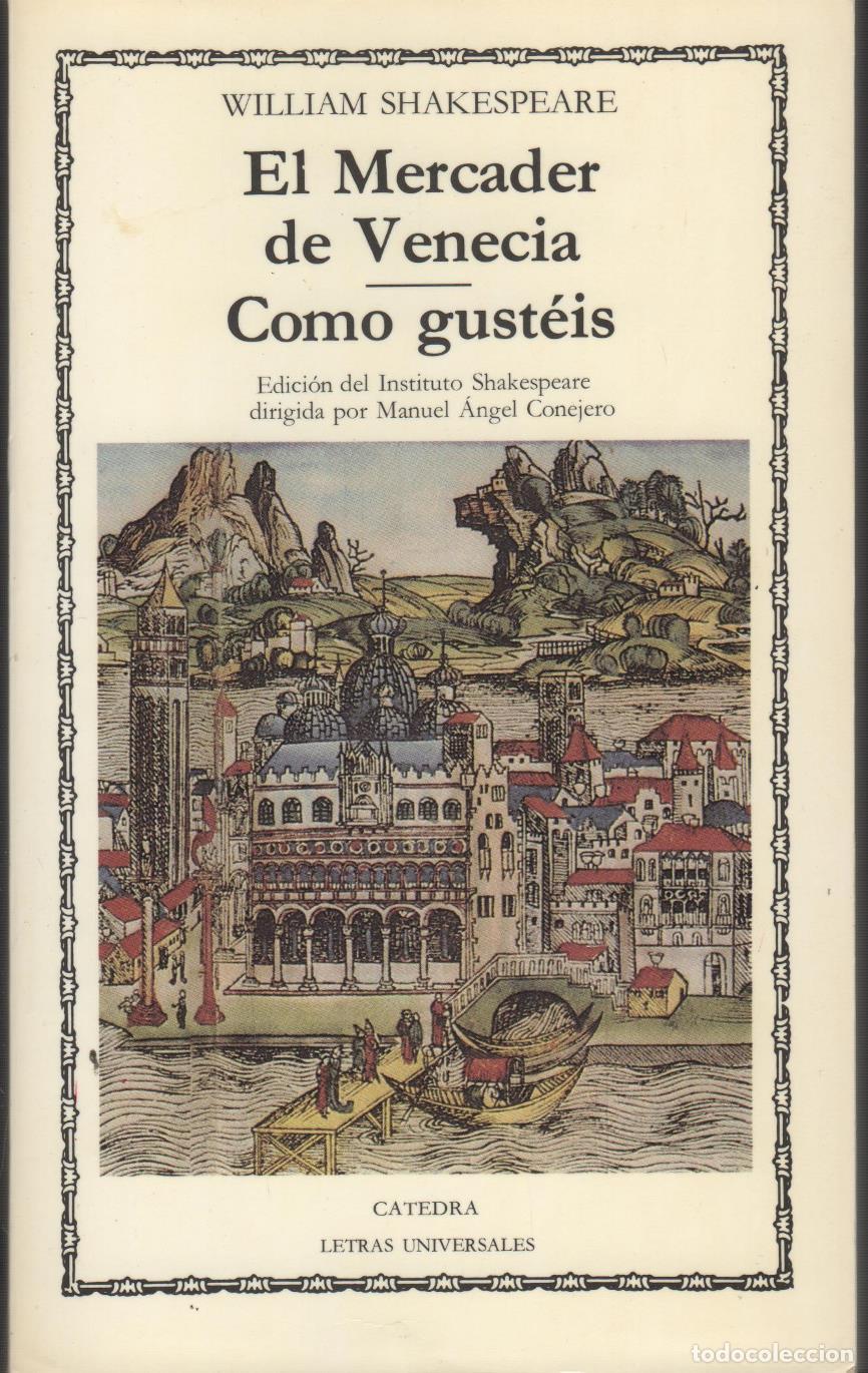Libros: EL MERCADER DE VENECIA / COMO GUST&Eacute;IS SHAKESPEARE, WILLIAM - EDITORIAL: Ediciones C&aacute;tedra - S - Foto 1