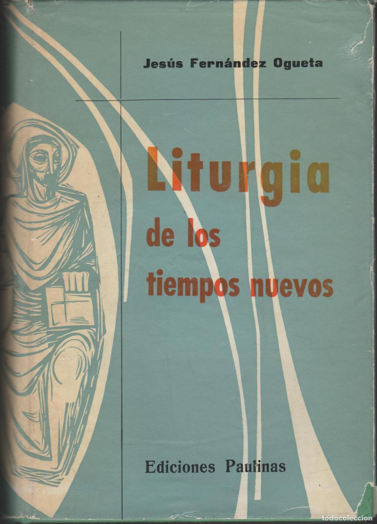B&uuml;cher: LITURGIA DE LOS TIEMPOS NUEVOS Fern&aacute;ndez Ogueta, Jes&uacute;s- EDITORIAL: Ediciones Paulinas - Fern&aacute;