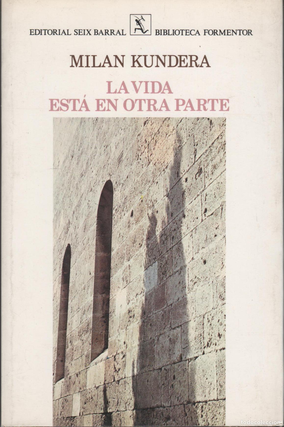 B&uuml;cher: LA VIDA ESTA EN OTRA PARTE Kundera, Mil&aacute;n- EDITORIAL: Seix Barral - Kundera, Mil&aacute;n-