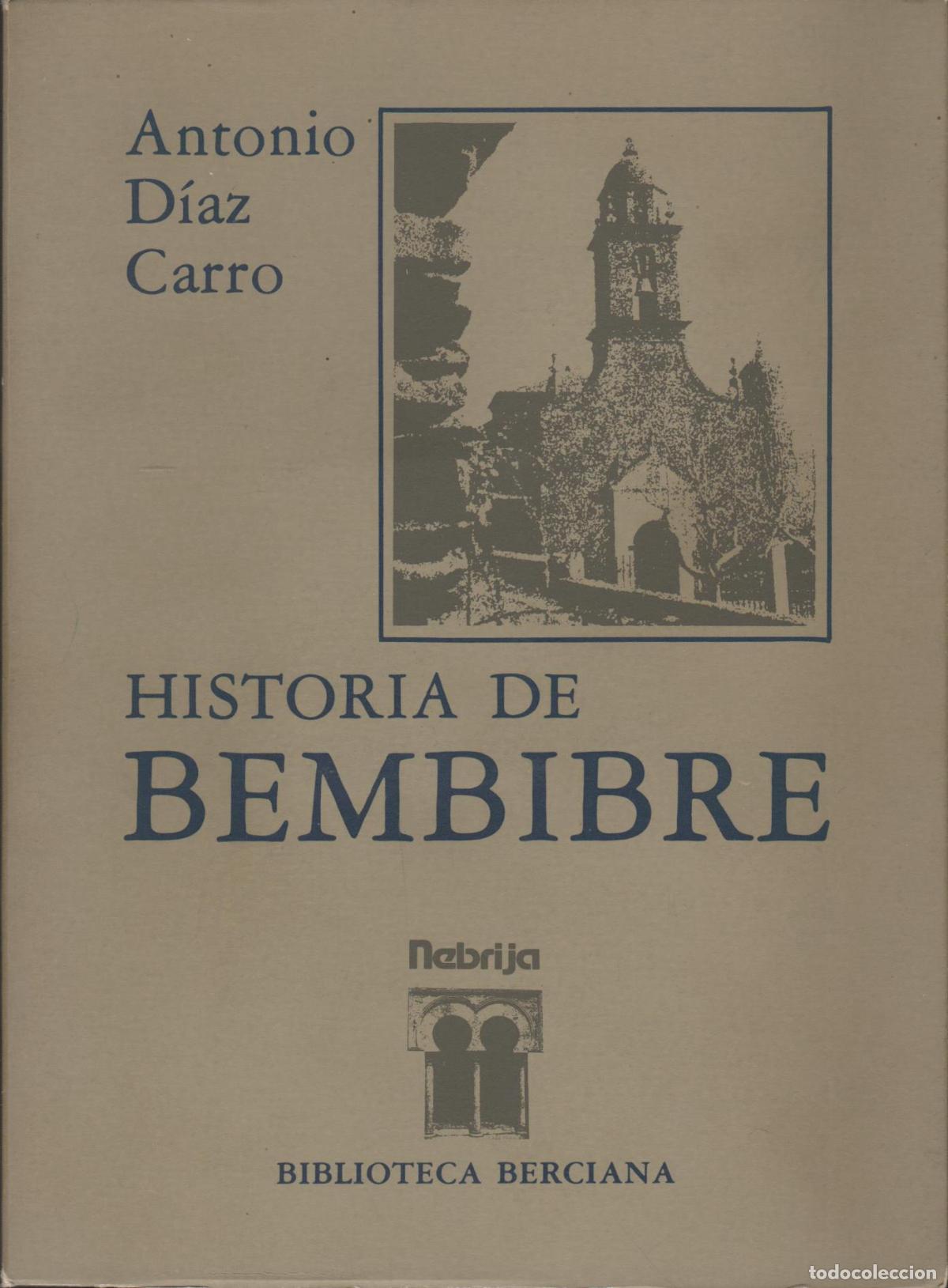 books: HISTORIA DE BEMBIBRE Antonio M. Diaz Carro - EDITORIAL: Editorial Nebrija - Antonio M. Diaz C
