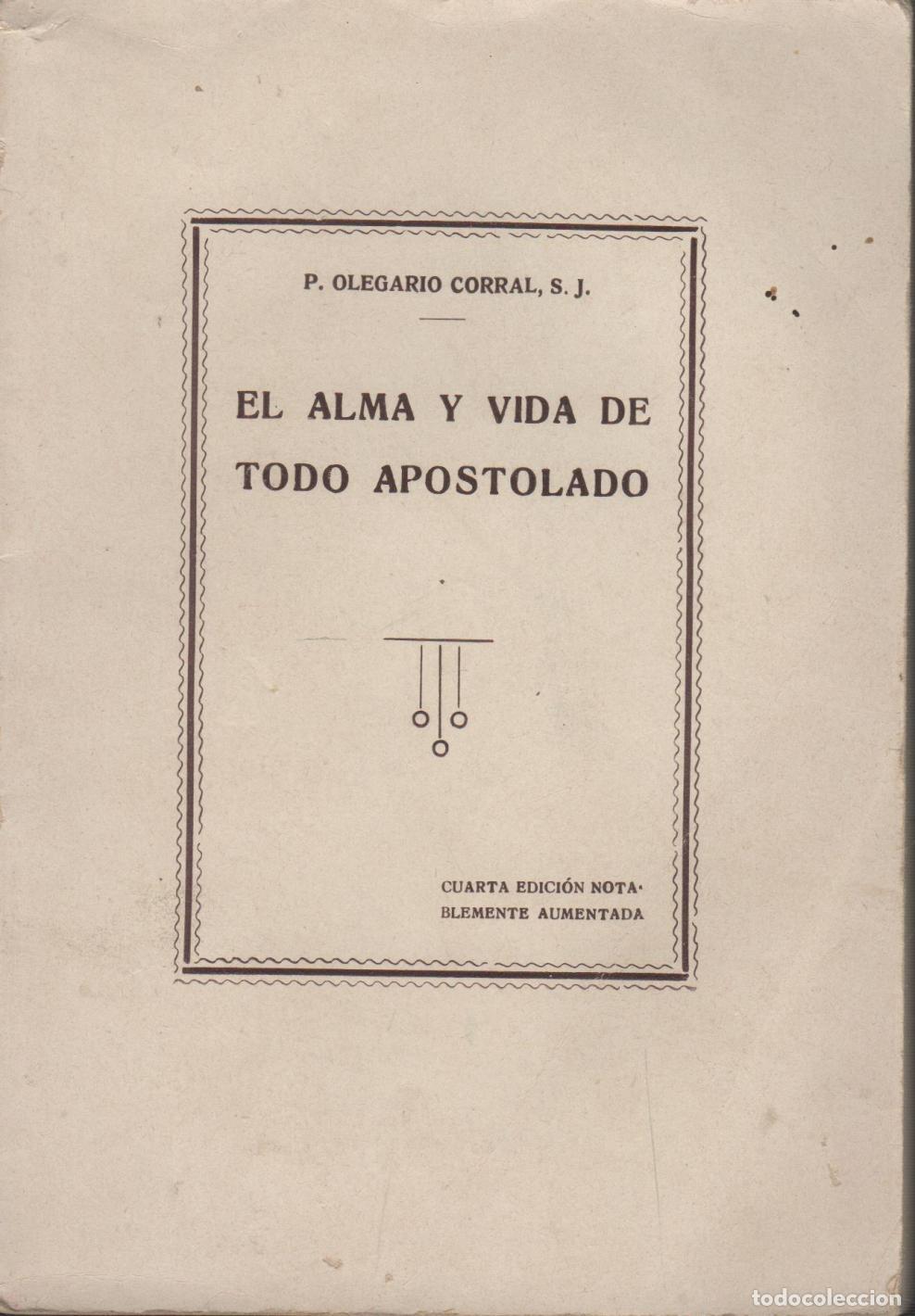 books: EL ALMA Y LA VIDA DE TODO APOSTOLADO. 4&ordf; edicion Corral, Olegario, S. I. - EDITORIAL: Catolic