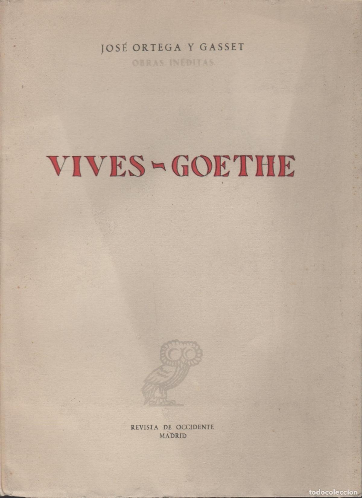 Libros: VIVES-GOETHE-Conferencias- Ortega y Gasset, Jose EDITORIAL: Revista Occidente - Ortega y Gass