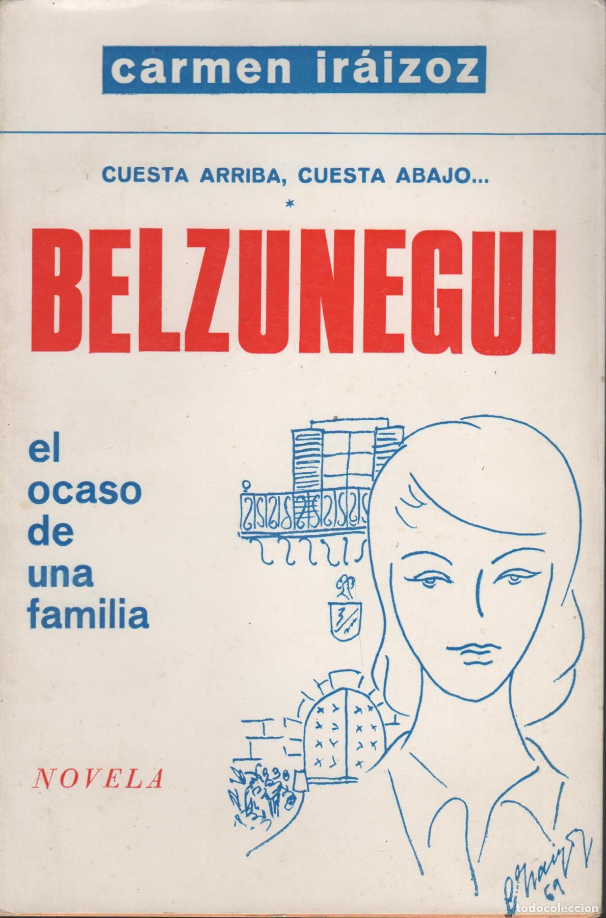 Libri di seconda mano: BELZUNEGUI - EL OCASO DE UNA FAMILIA Iraizoz, Carmen- EDITORIAL: Gomez - Iraizoz, Carmen- (Ve