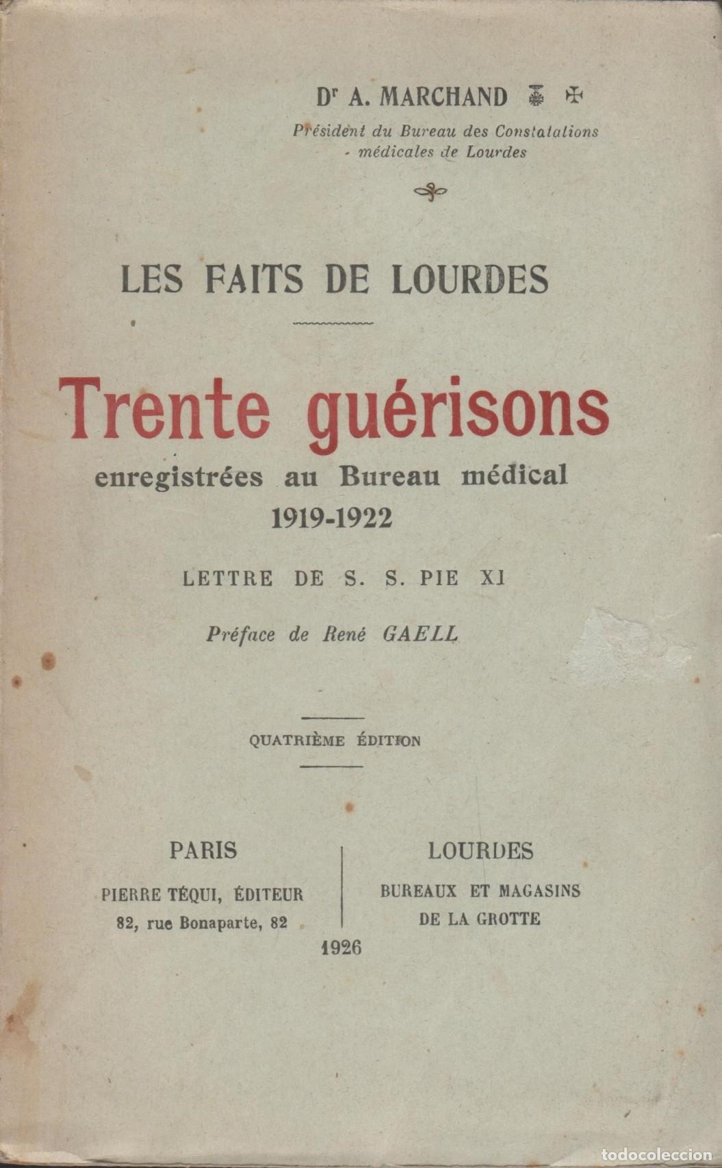 Libros: LES FAITS DE LOURDES - TRENTE GUERISONS- Marchand, D.A.- EDITORIAL: Edit.Pierre Tequi - March