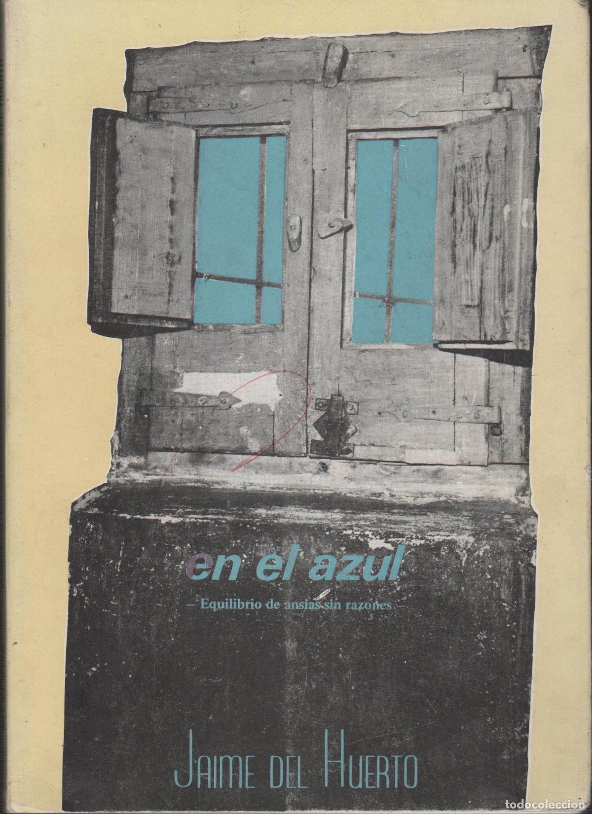 Libri di seconda mano: EN EL AZUL - Equilibrio de ansias sin razones. JAIME DEL HUERTO - EDITORIAL: Edit.Ingrabel -