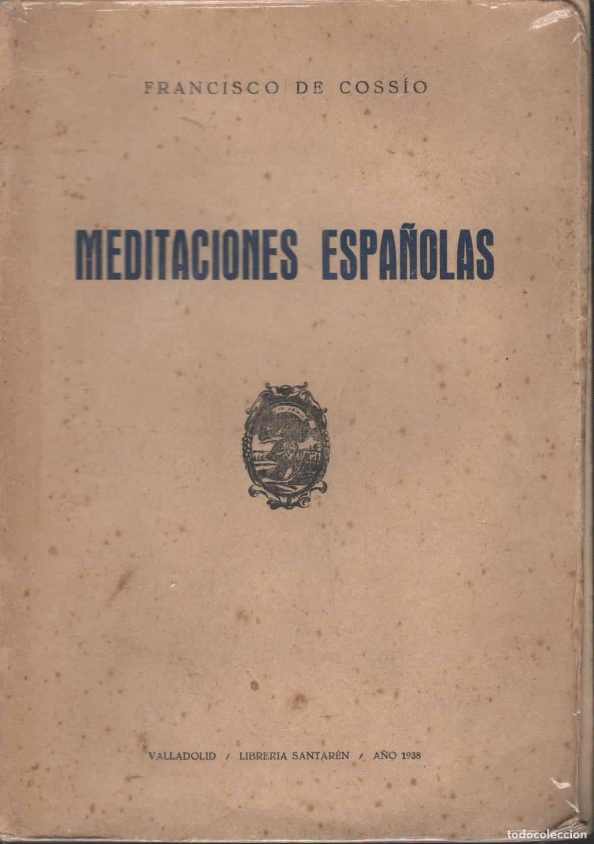books: MEDITACIONES ESPA&Ntilde;OLAS. Cossio, Francisco de EDITORIAL: Libr.Santaren. - Cossio, Francisco de