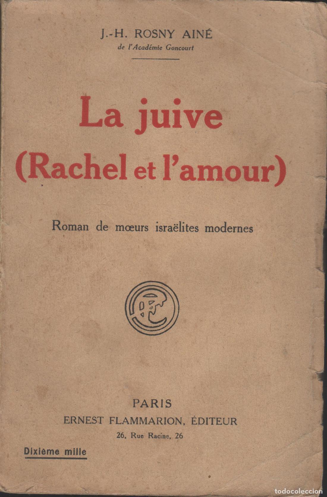 B&uuml;cher: LA JUIVE - (RACHEL ET L'AMOUR)- Rosny Aine, J. H.- EDITORIAL: Ernest Flammarion - Rosny Aine,