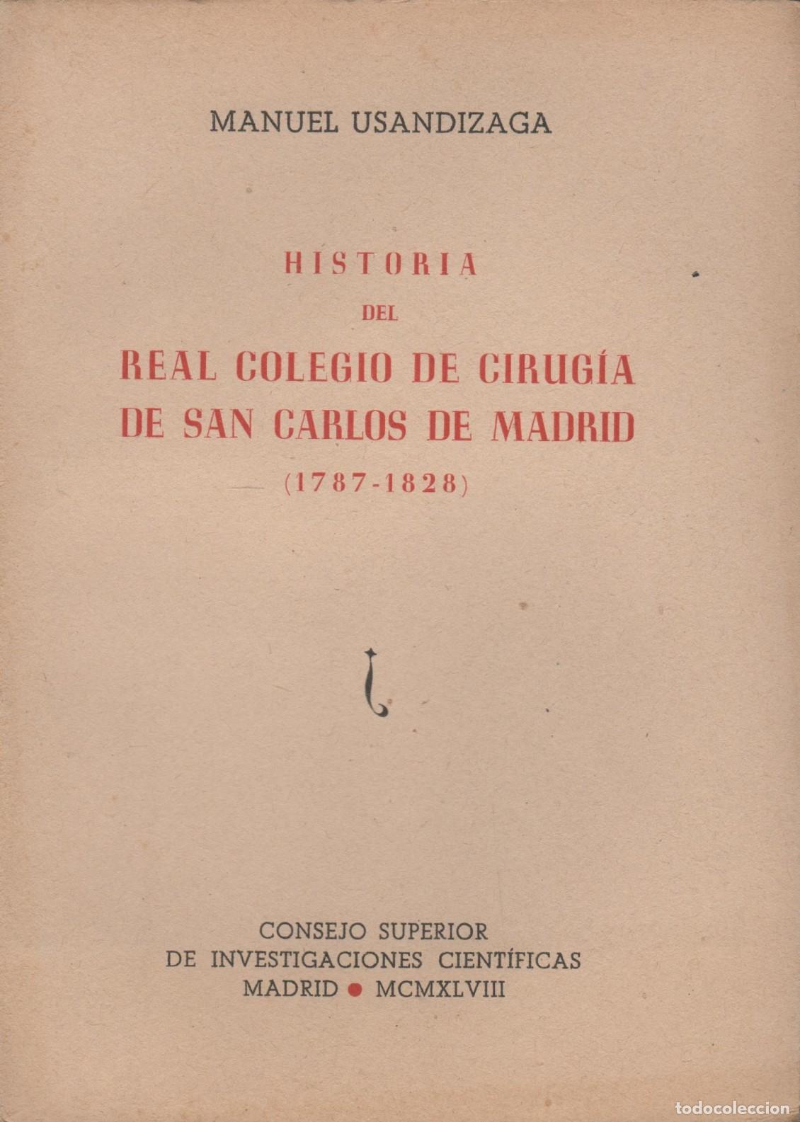 B&uuml;cher: HISTORIA DEL REAL COLEGIO DE CIRUGIA DE SAN CARLOS Usandizaga, Manuel- EDITORIAL: C.S.I.C. -