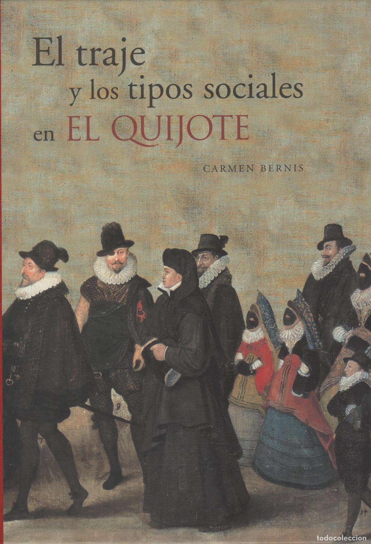 Libros: EL TRAJE Y LOS TIPOS SOCIALES EN EL QUIJOTE. CARMEN BERNIS - EDITORIAL: ED. EL VISO - CARMEN