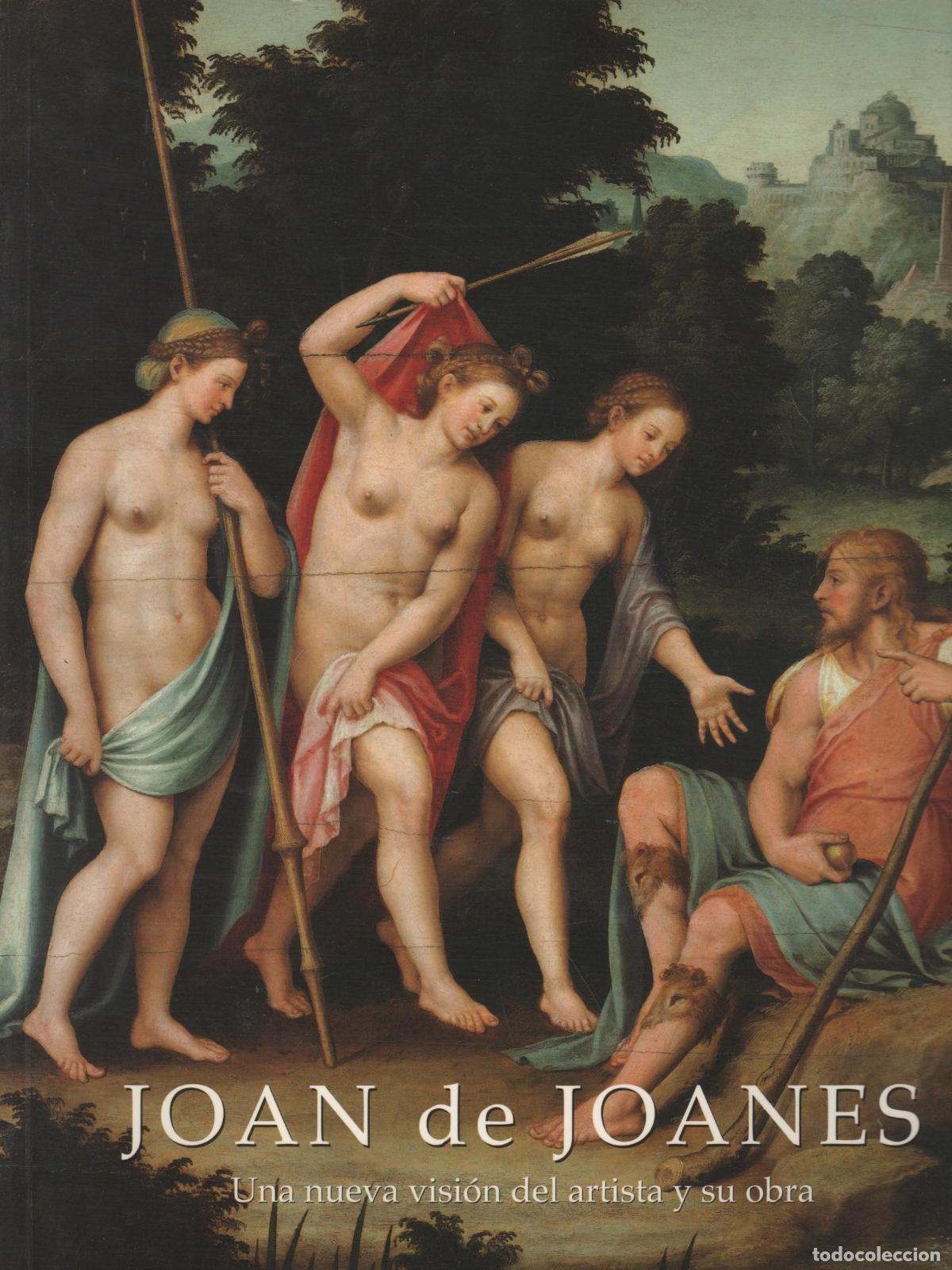 B&uuml;cher: JOAN DE JOANES. UNA NUEVA VISI&Oacute;N DEL ARTISTA Y SU OBRA. textos de Fernando Benito Dom&eacute;nech - - tex