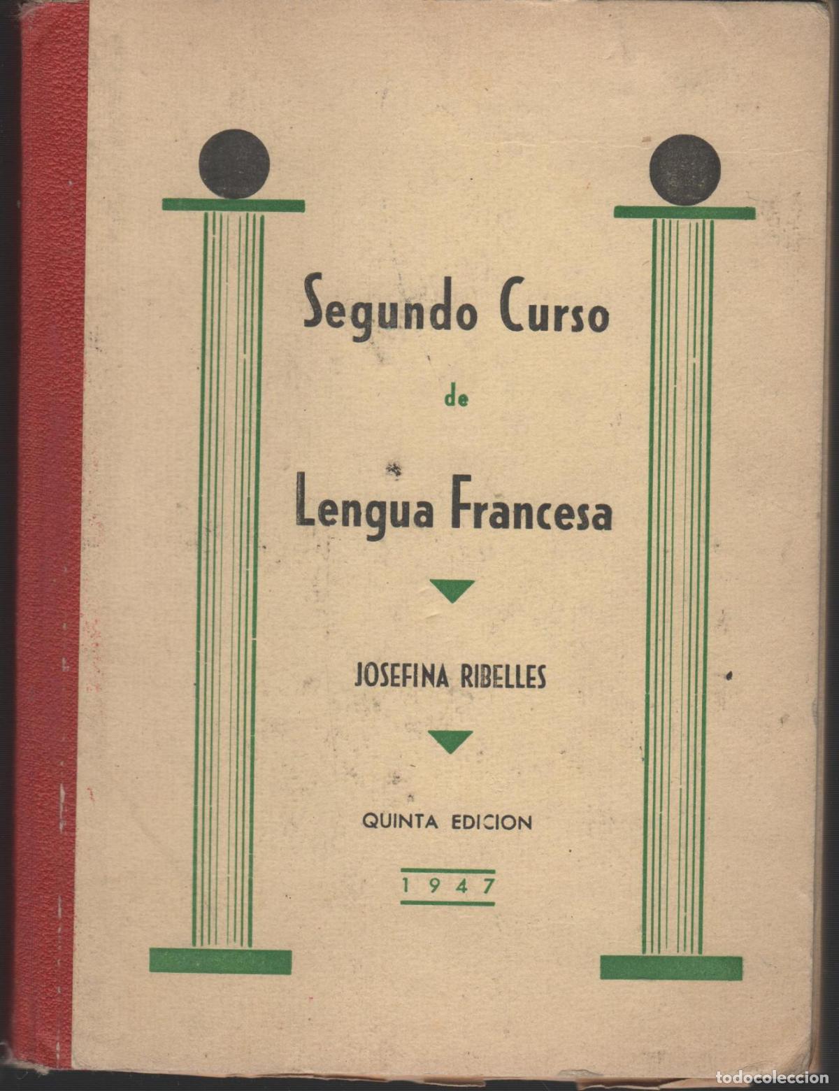 books: SEGUNDO CURSO DE LENGUA FRANCESA JOSEFINA RIBELLES - EDITORIAL: Impresnta Renacimiento - JOSE