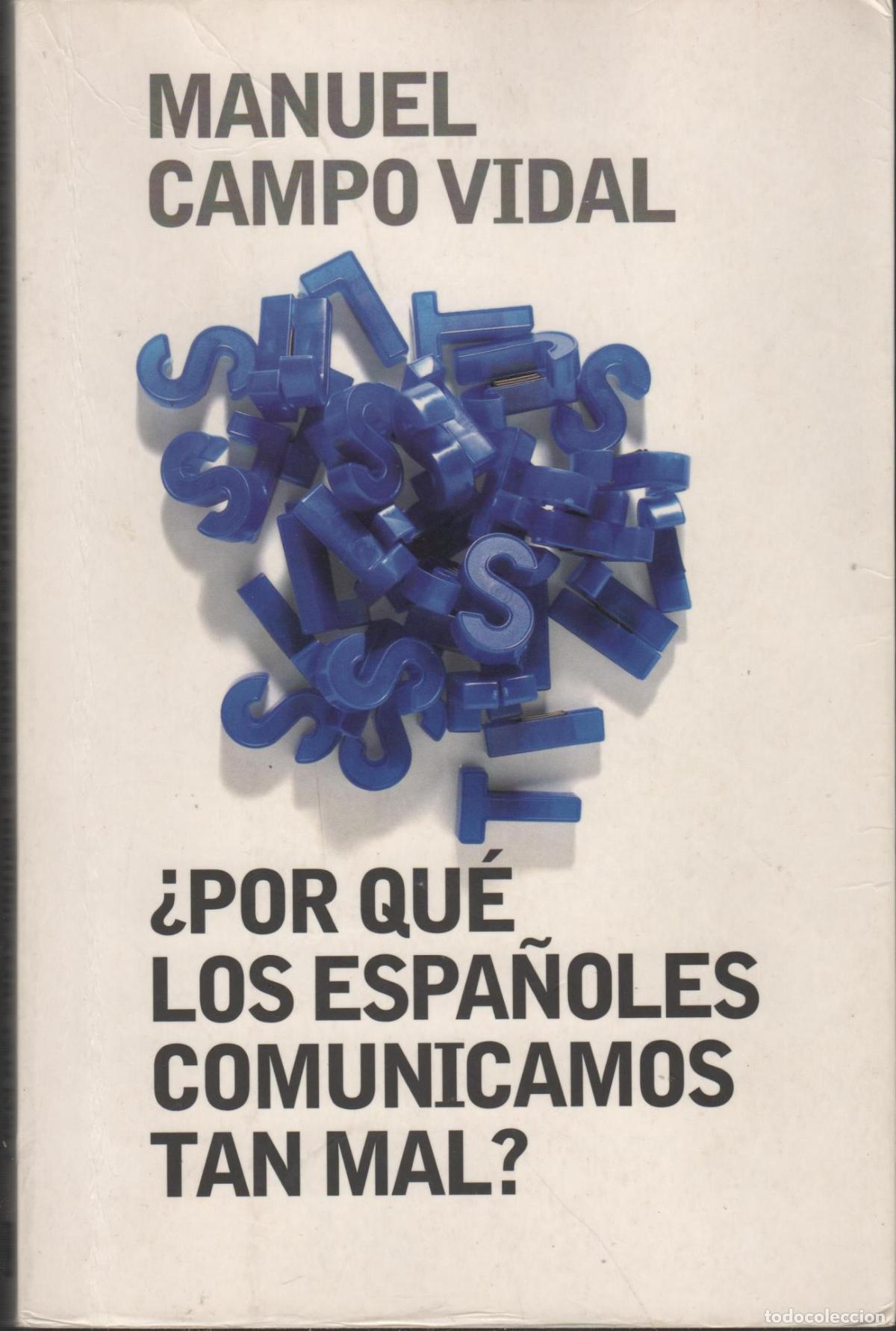 Libri di seconda mano: &iquest;POR QU&Eacute; LOS ESPA&Ntilde;OLES COMUNICAMOS TAN MAL? MANUAL CAMPO VIDAL - EDITORIAL: Plaza Jan&eacute;s. - MA