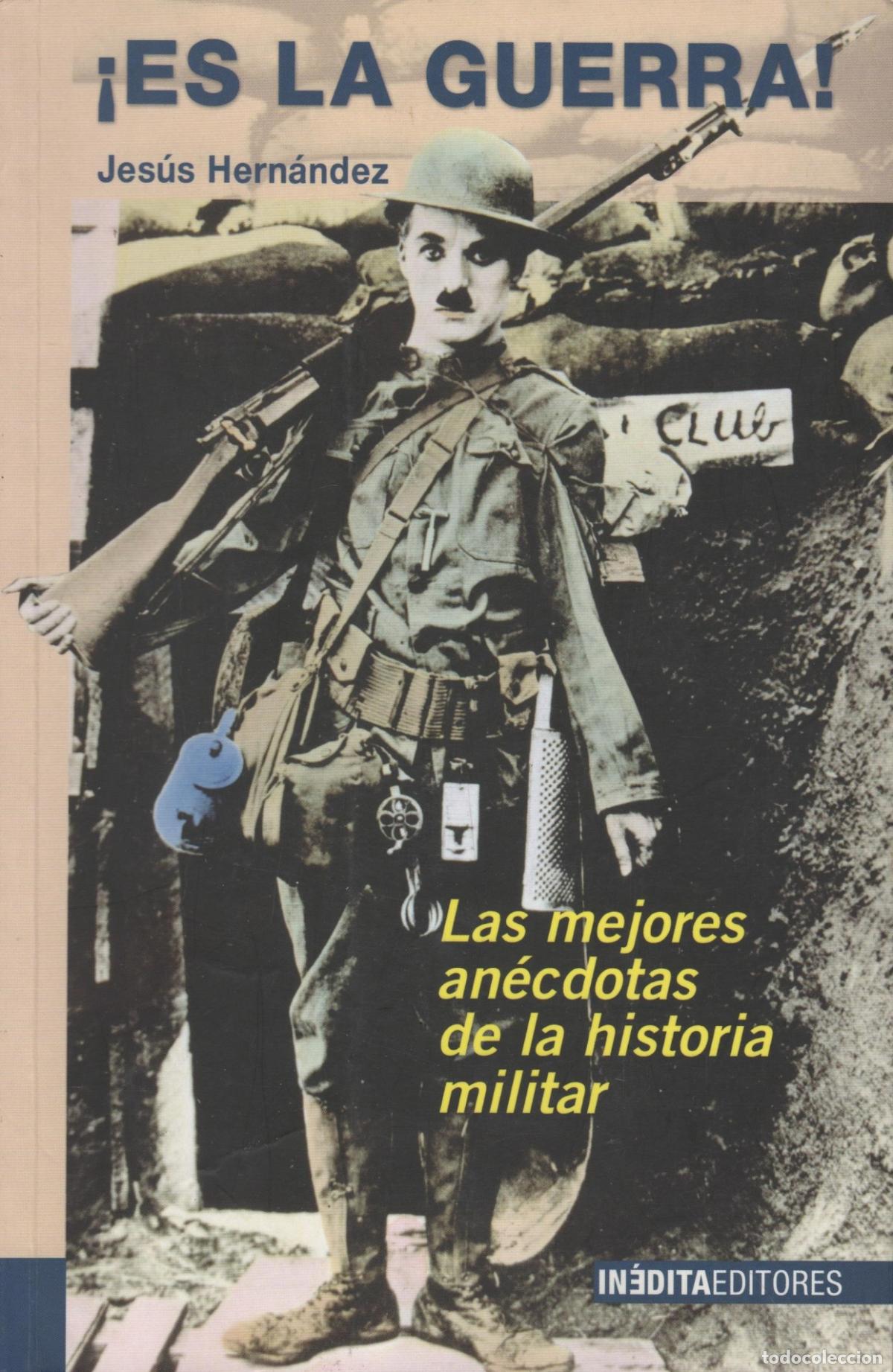 B&uuml;cher: &iexcl;ES LA GUERRA! LAS MEJORES AN&Eacute;CDOTAS DE LA HISTORIA MILITAR JES&Uacute;S HERN&Aacute;NDEZ - EDITORIAL: Edit