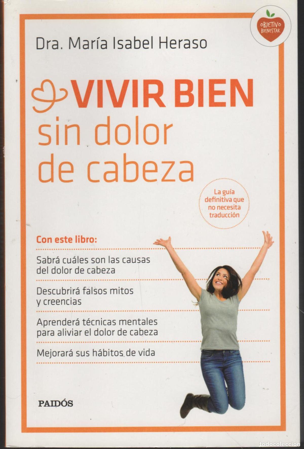 B&uuml;cher: VIVIR BIEN SIN DOLOR DE CABEZA DRA. MAR&Iacute;A ISABEL HERASO - EDITORIAL: Paid&oacute;s - DRA. MAR&Iacute;A ISAB