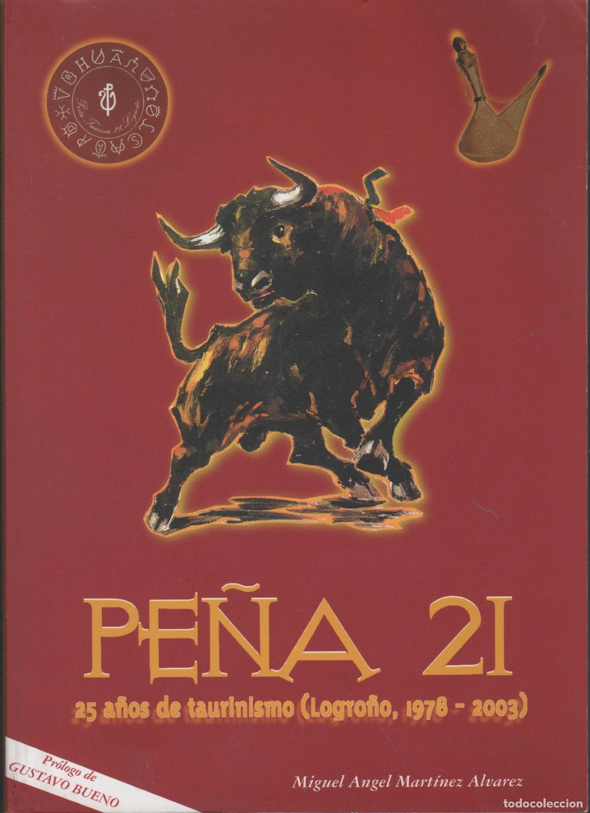 Libros: PE&Ntilde;A 21 (25 a&ntilde;os de taurinismo en La Rioja) Miguel Angel Mart&iacute;nez &Aacute;lvarez - EDITORIAL: Grupo