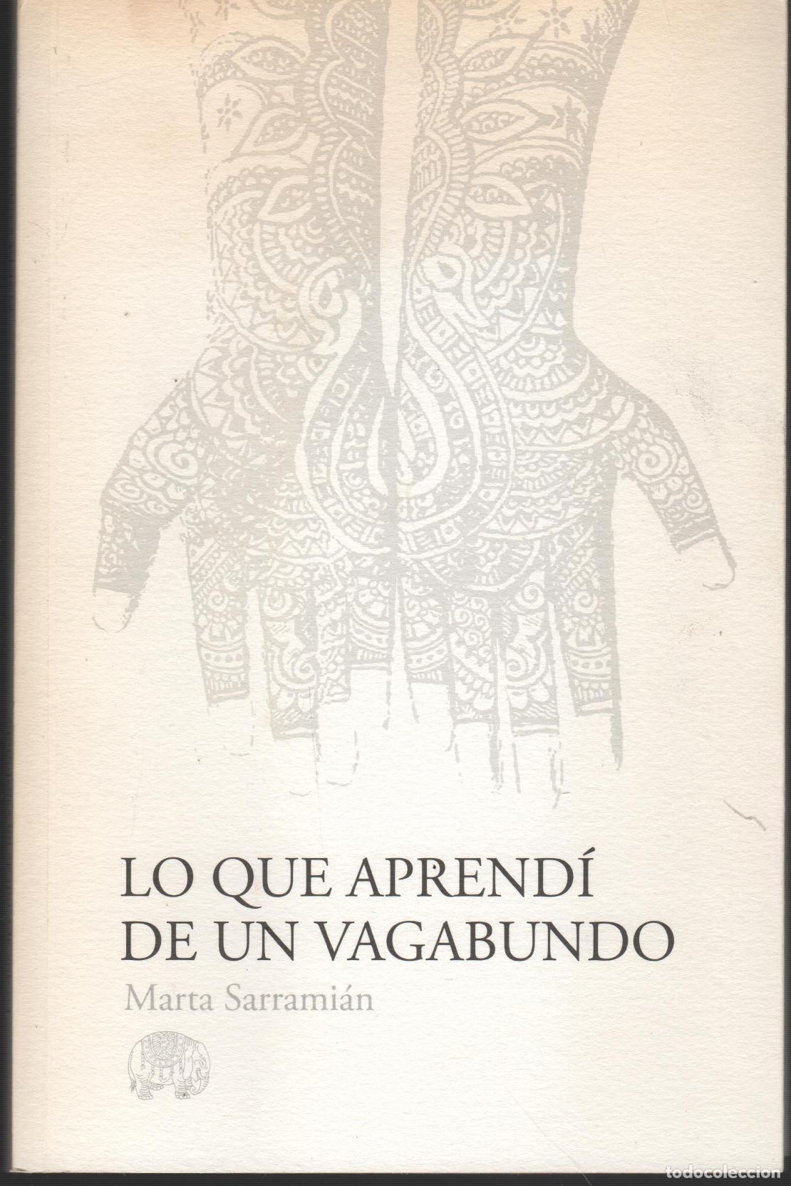 B&uuml;cher: LO QUE APREND&Iacute; DE UN VAGABUNDO SARRAMI&Aacute;N, MARTA - EDITORIAL: Edita la autora - SARRAMI&Aacute;N, MAR