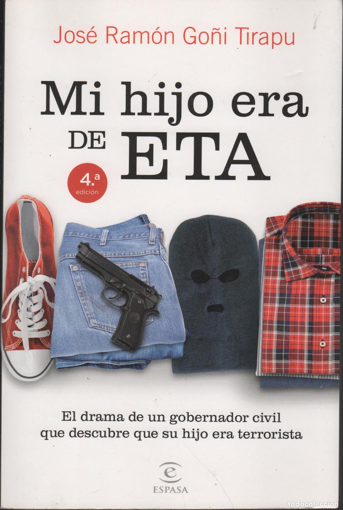 Libri di seconda mano: MI HIJO ERA DE ETA: EL DRAMA DE UN GOBERNADOR CIVIL QUE DESCUBRE QUE SU HIJO ERA TERRORISTA GO&Ntilde;I T