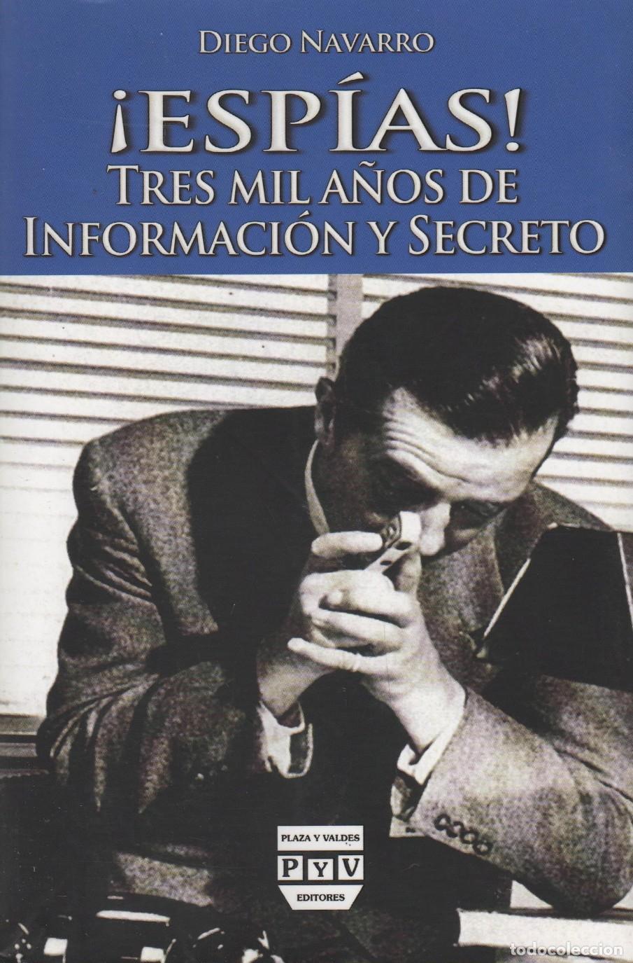 Libri di seconda mano: &iexcl;ESP&Iacute;AS! TRES MIL A&Ntilde;OS DE INFORMACI&Oacute;N Y SECRETO NAVARRO, DIEGO - EDITORIAL: Plaza y Vald&eacute;s -