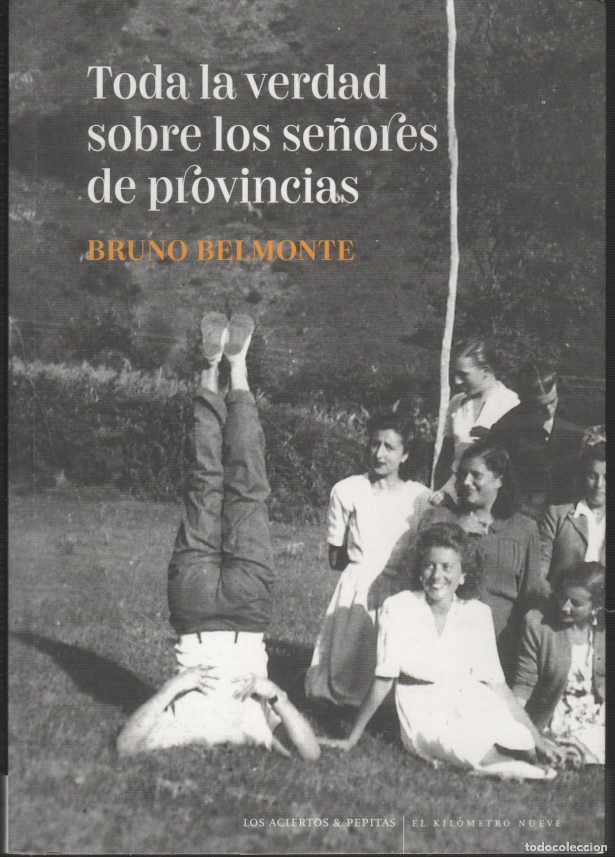 Libros: TODA LA VERDAD SOBRE LOS SE&Ntilde;ORES DE PROVINCIAS BELMONTE, BRUNO - EDITORIAL: Pepitas de Calaba
