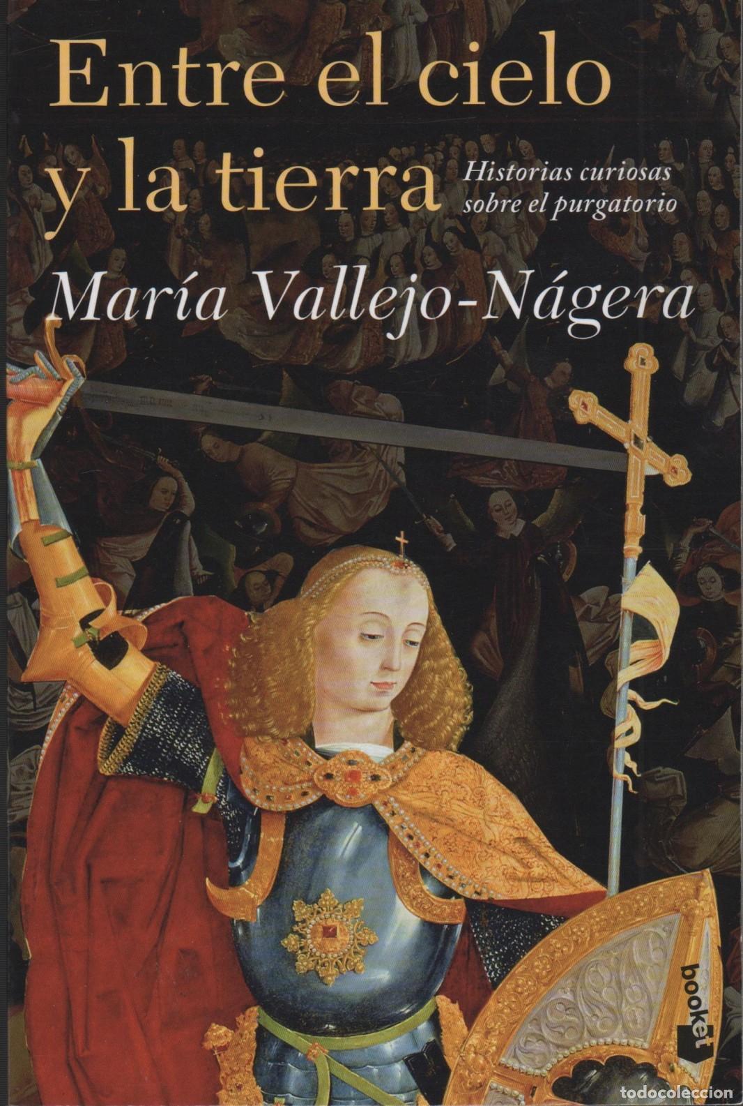 Libri di seconda mano: ENTRE EL CIELO Y LA TIERRA HISTORIAS CURIOSAS SOBRE EL PURGATORIO VALLEJO-N&Aacute;GERA, MAR&Iacute;A - EDI