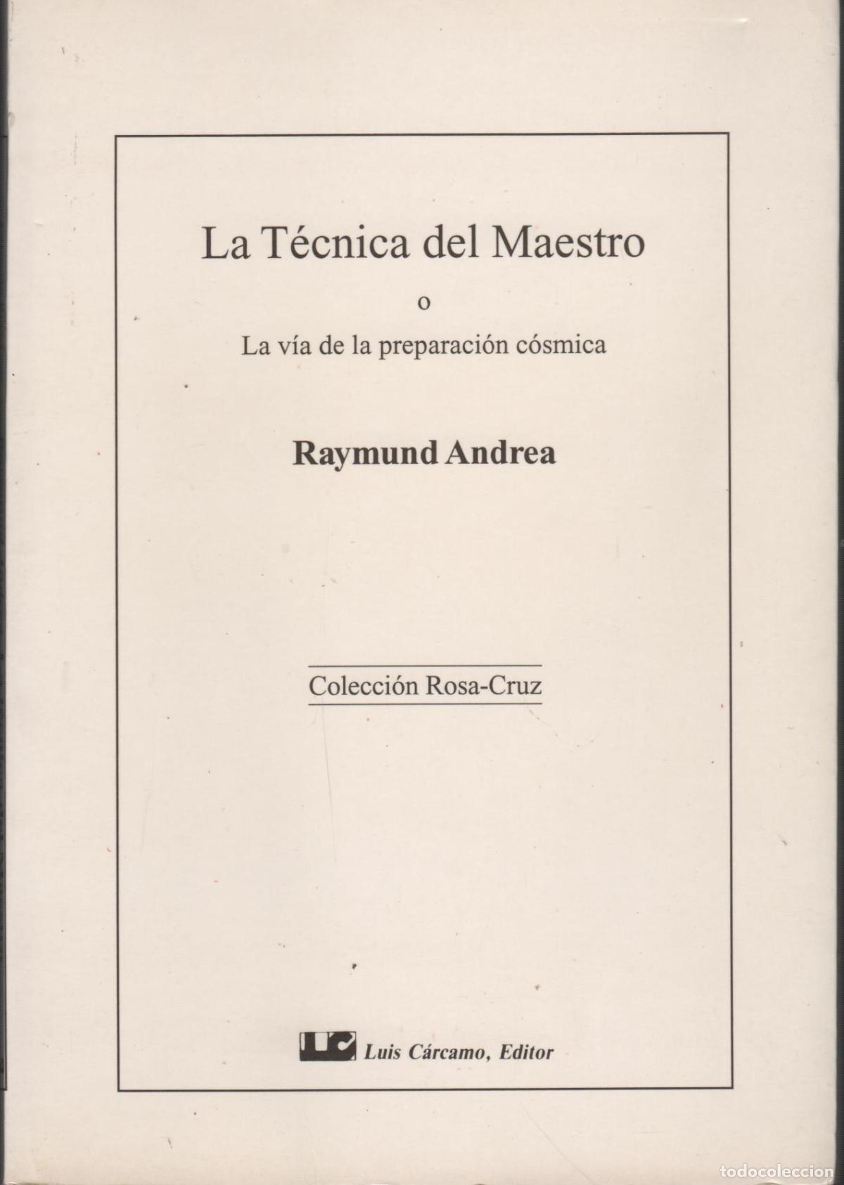 Libri di seconda mano: LA T&Eacute;CNICA DEL MAESTRO. La v&iacute;a de la preparaci&oacute;n c&oacute;smica RAYMUND ANDREA - EDITORIAL: Luis C&aacute;r