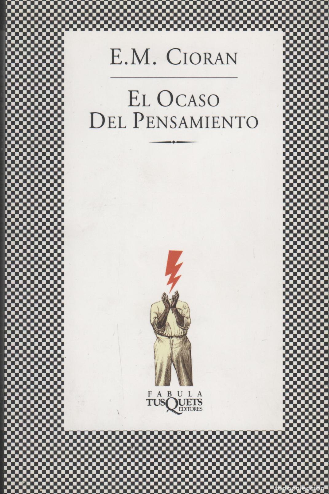 B&uuml;cher: EL OCASO DEL PENSAMIENTO CIORAN, EMIL - EDITORIAL: Maxi-Tusquets - CIORAN, EMIL -