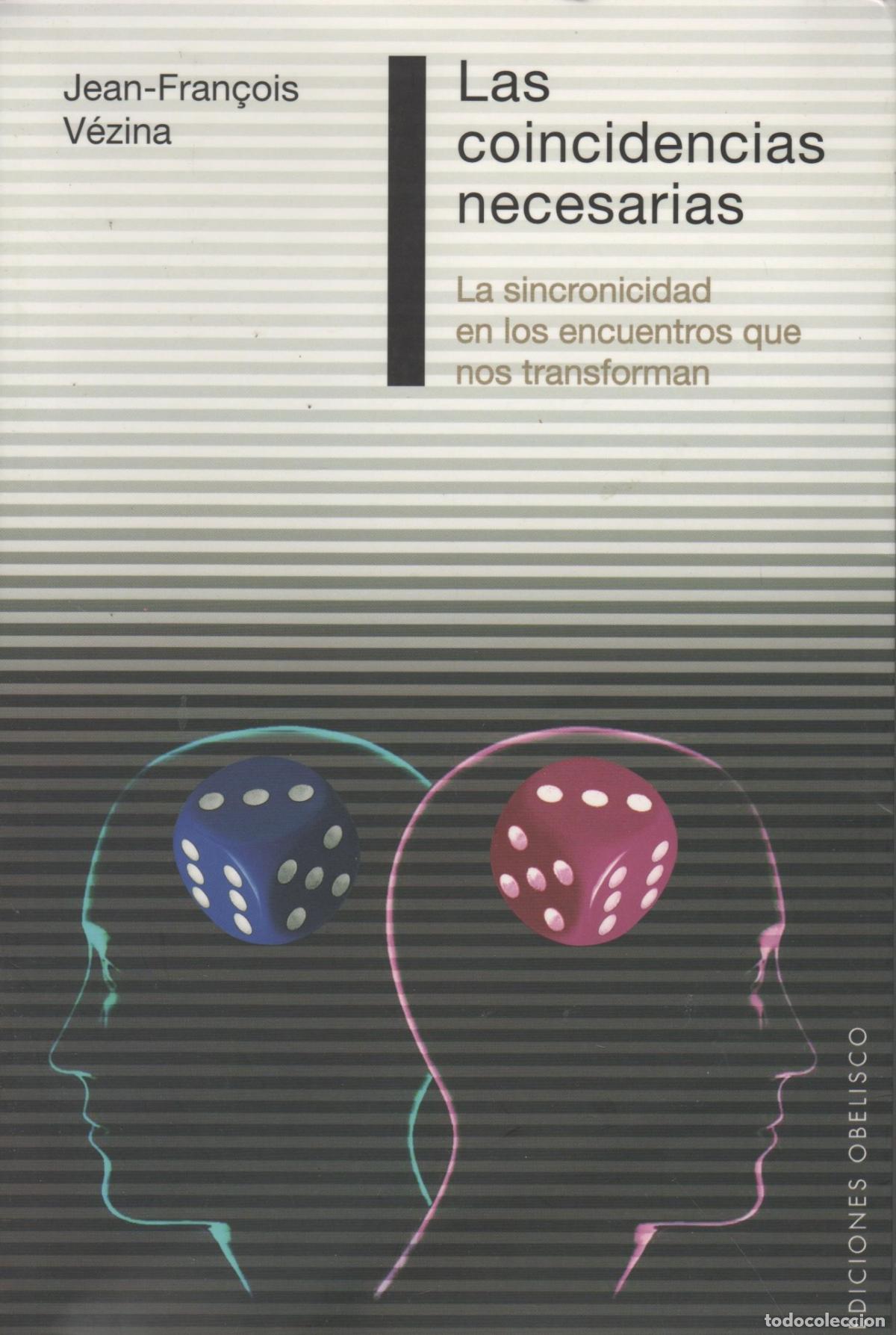 Libros: LAS COINCIDENCIAS NECESARIAS. LA SINCRONICIDAD EN LOS ENCUENTROS QUE NOS TRANSFORMAN V&Eacute;ZINA, JEAN-
