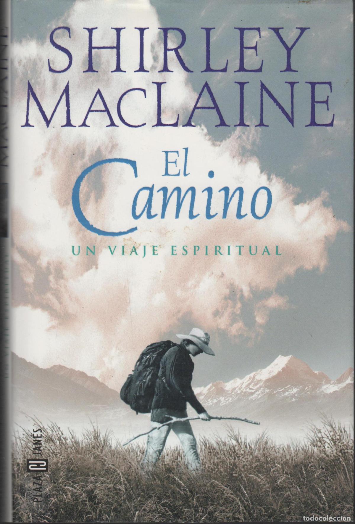 Libros: EL CAMINO. UN VIAJE ESPIRITUAL SHIRLEY MACLAINE - EDITORIAL: Plaza & Jan&eacute;s - SHIRLEY MACLAINE