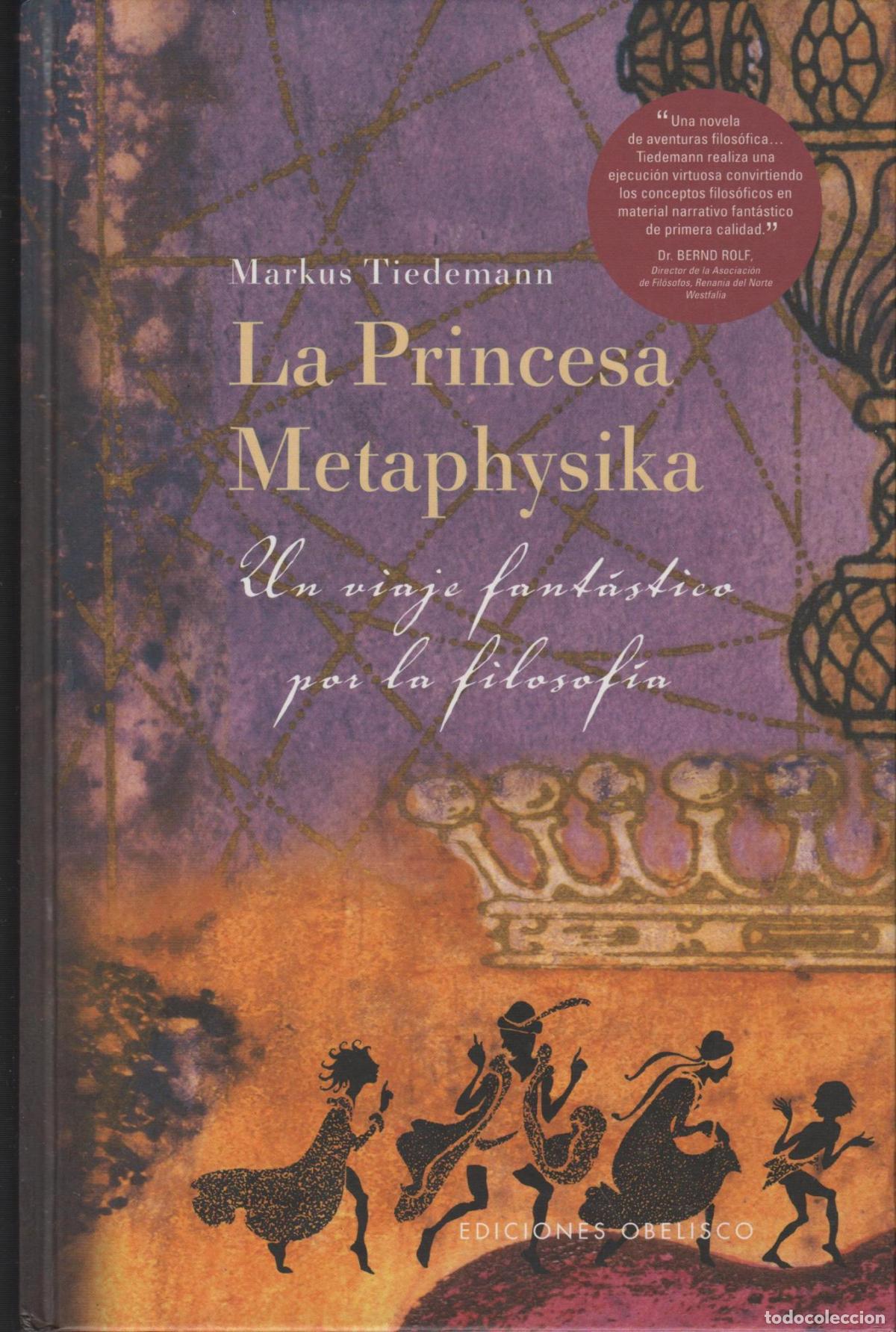 Libri di seconda mano: LA PRINCESA METAPHYSIKA: UN VIAJE FANTASTICO POR LA FILOSOFIA MARKUS TIEDEMANN - EDITORIAL: O