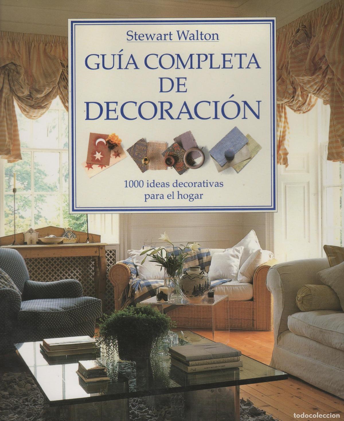 Libri di seconda mano: GU&Iacute;A COMPLETA DE DECORACI&Oacute;N - 1000 IDEAS DECORATIVAS PARA EL HOGAR WALTON, STEWART - EDITORIA
